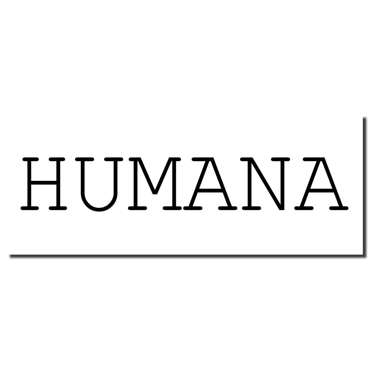 Large Pre-Inked Humana Stamp imprint in black ink on a white background, displaying the word HUMANA in bold, uppercase letters.