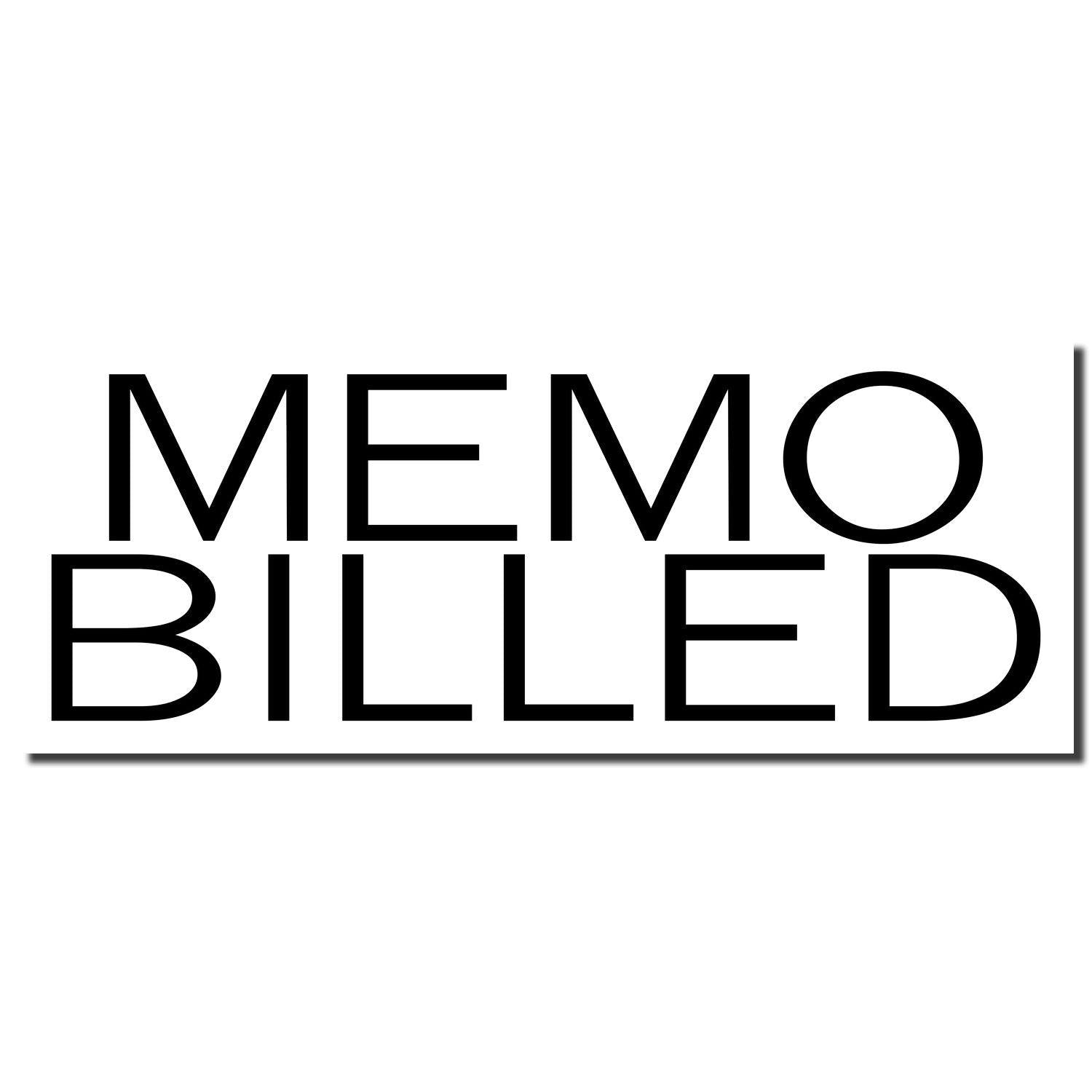 Image of a Large Memo Billed Rubber Stamp imprint in bold black letters on a white background, reading MEMO BILLED .