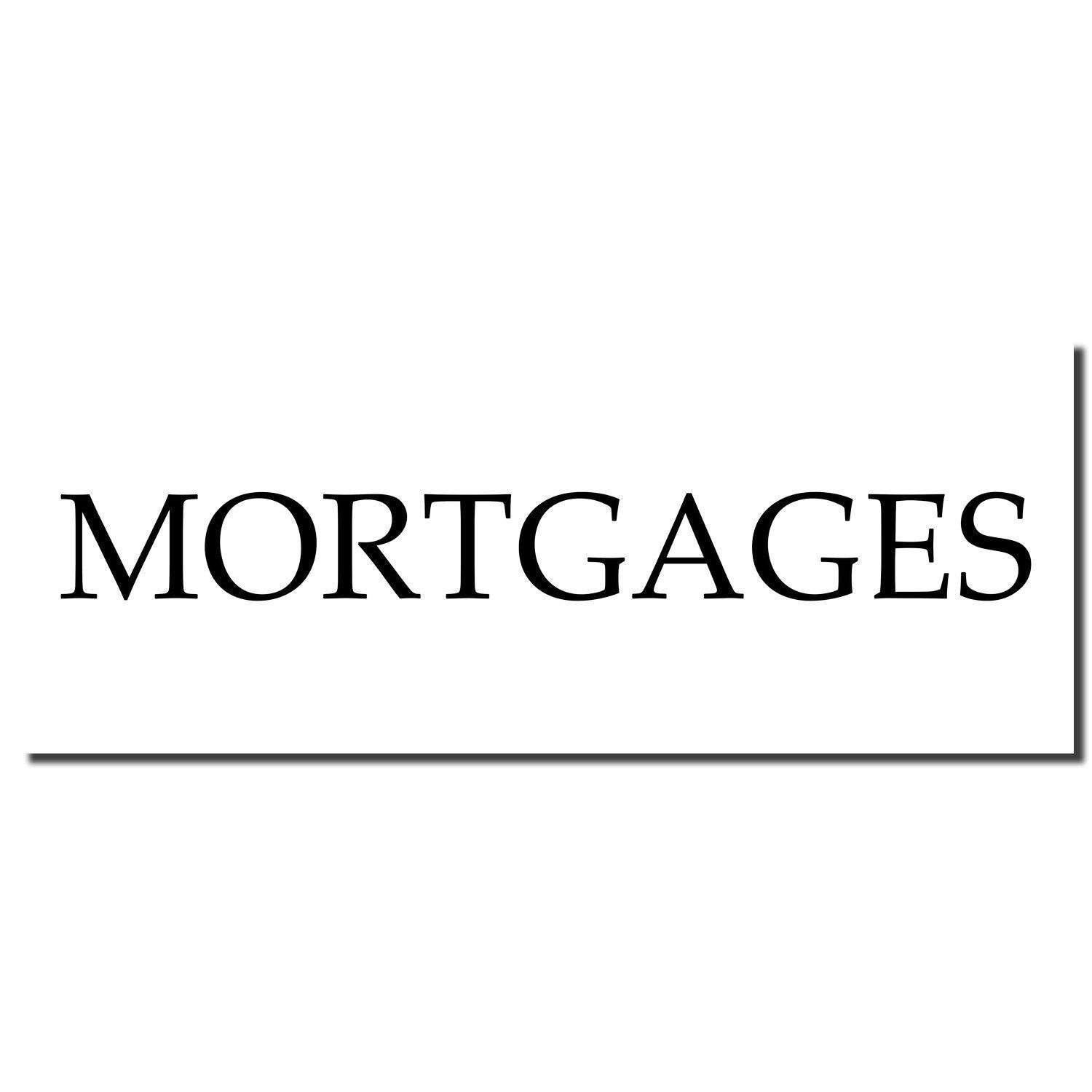 Large Pre-Inked Mortgages Stamp imprint in bold black letters on a white background.