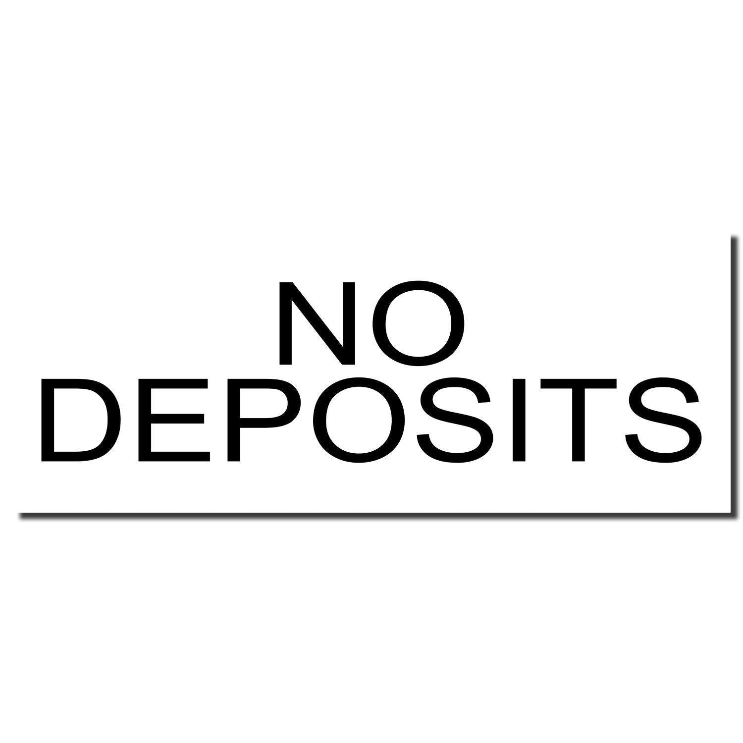 Image of a Large No Deposits Rubber Stamp imprint in bold black letters on a white background.