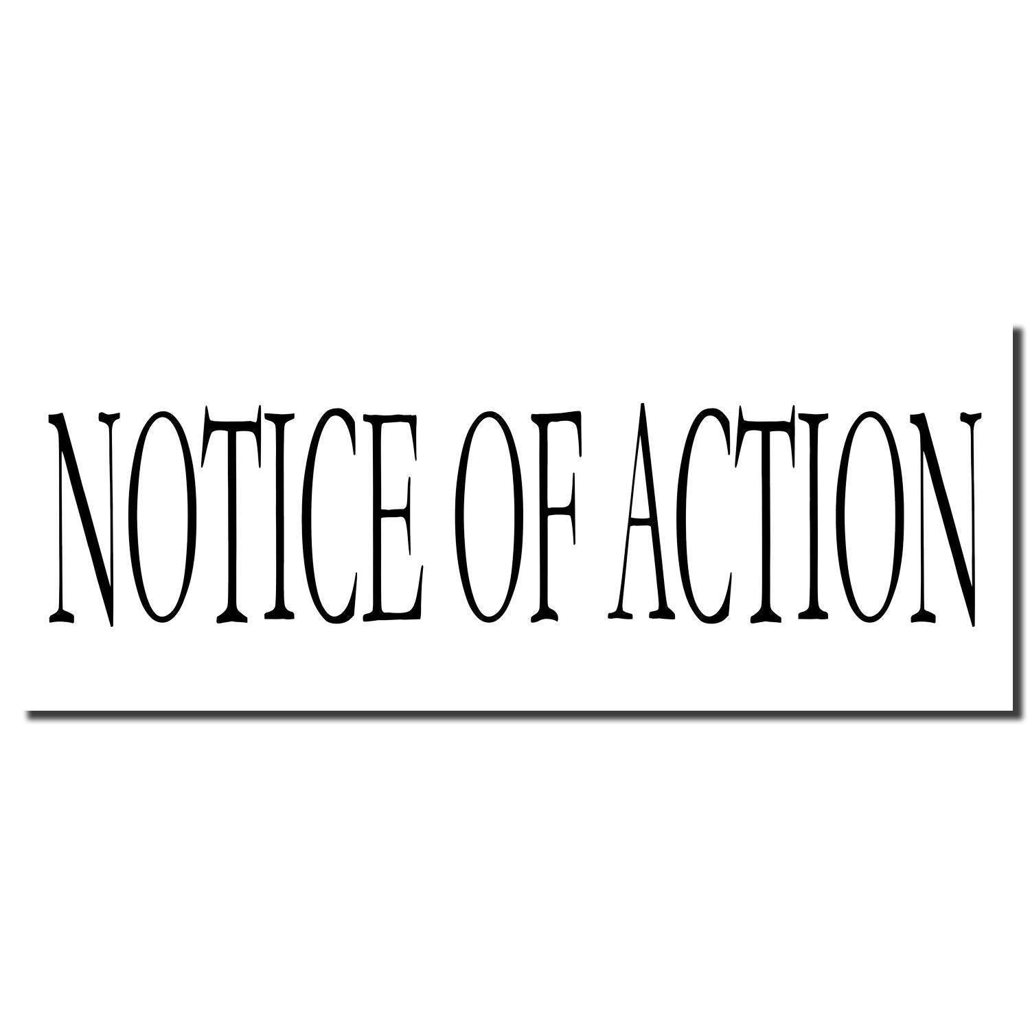 Large Pre-Inked Notice Of Action Stamp imprint in bold black letters on a white background.