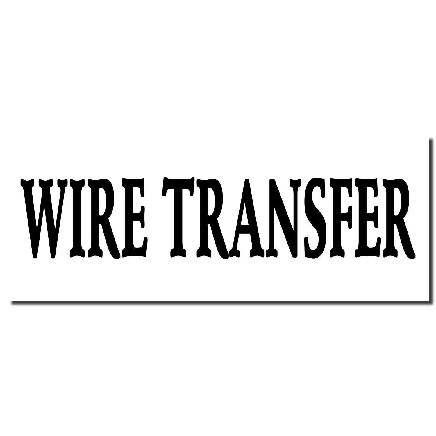 Imprint of the Large Self Inking Wire Transfer Stamp showing bold black text 'WIRE TRANSFER' on a white background.