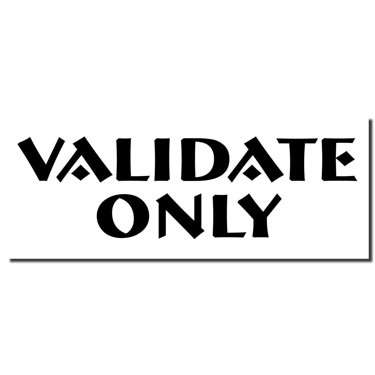 Image of the Large Pre-Inked Validate Only Stamp imprint showing the text VALIDATE ONLY in bold, black, stylized font.