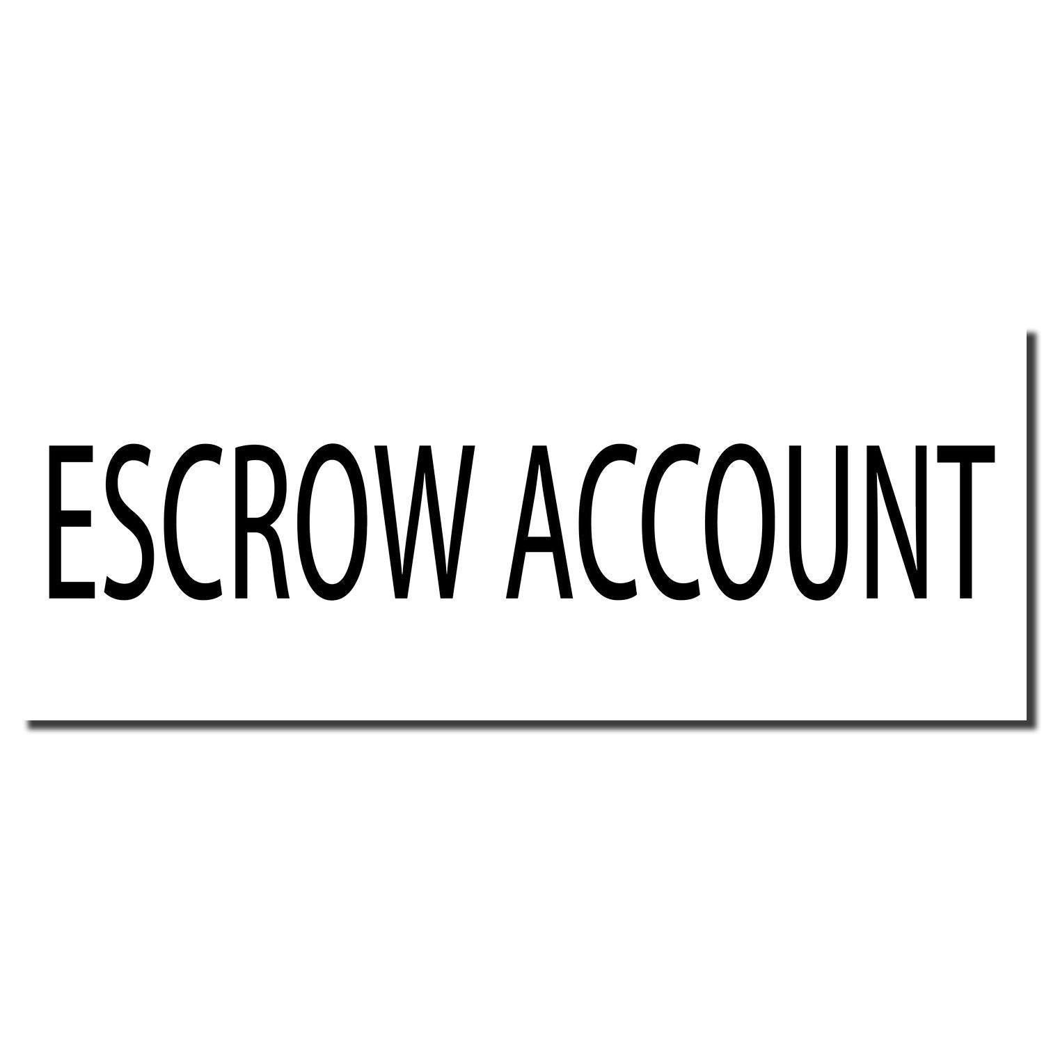 Large Pre-Inked Escrow Account Stamp imprint in bold black letters on a white background.