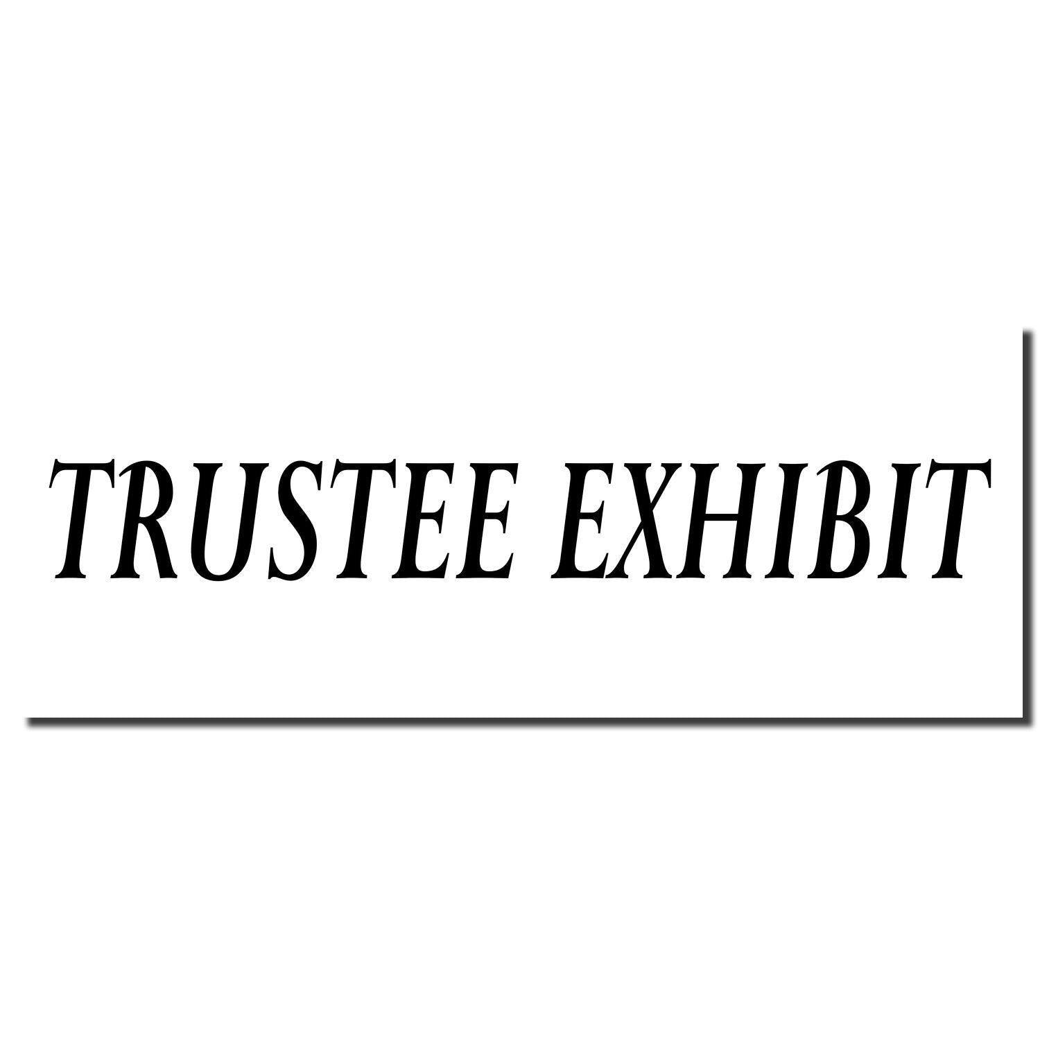 Image of a Large Pre-Inked Trustee Exhibit Stamp imprint displaying the text TRUSTEE EXHIBIT in bold, black letters on a white background.