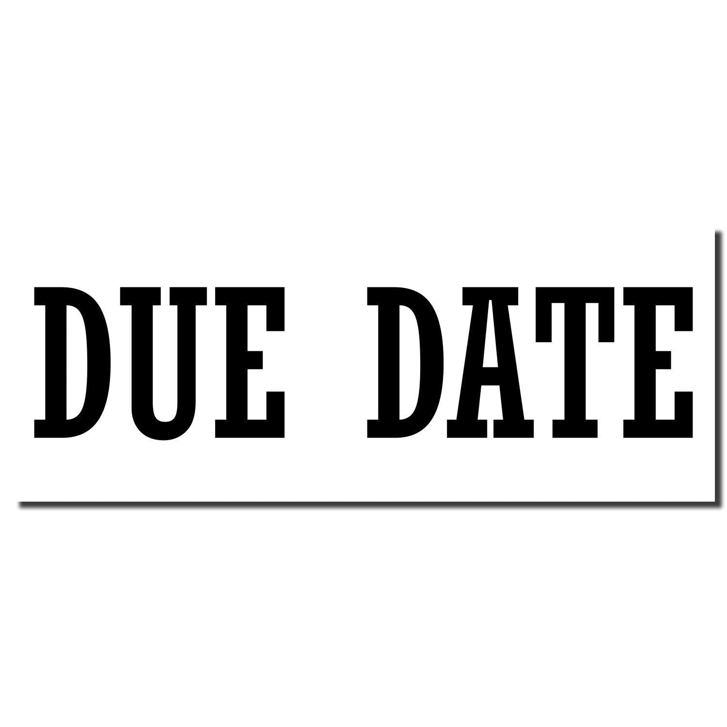 Image of a Large Due Date Rubber Stamp imprint showing the words DUE DATE in bold, black letters on a white background.