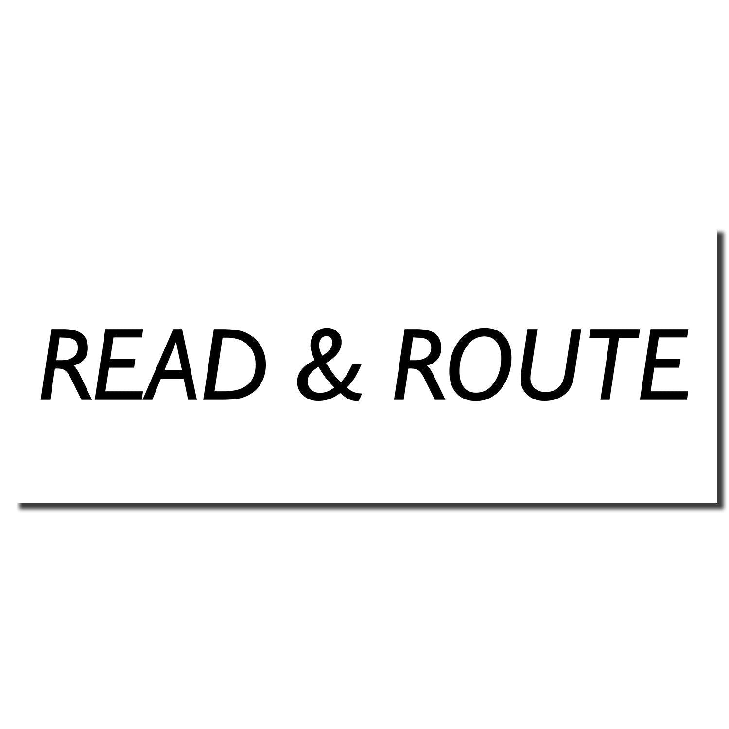 Large Pre-Inked Read & Route Stamp imprint in black text on a white background, displaying the words "READ & ROUTE" in bold, uppercase letters.