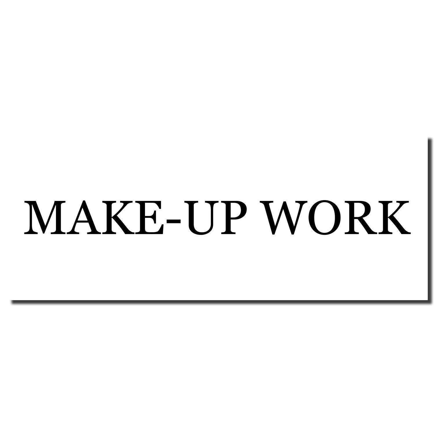 Large Make Up Work Rubber Stamp imprint in bold black letters on a white background.