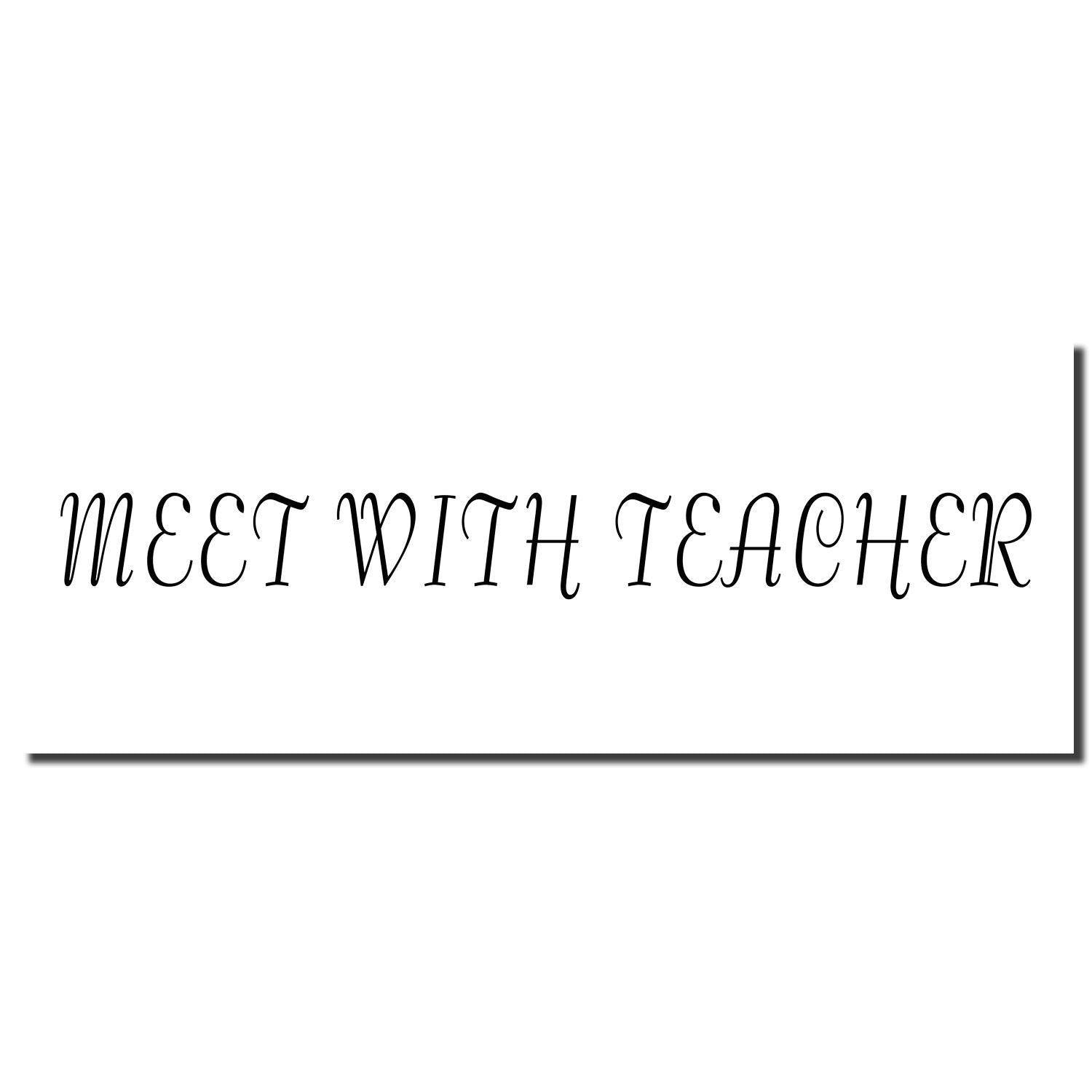 Large Meet With Teacher Rubber Stamp imprint in elegant black font on a white background.