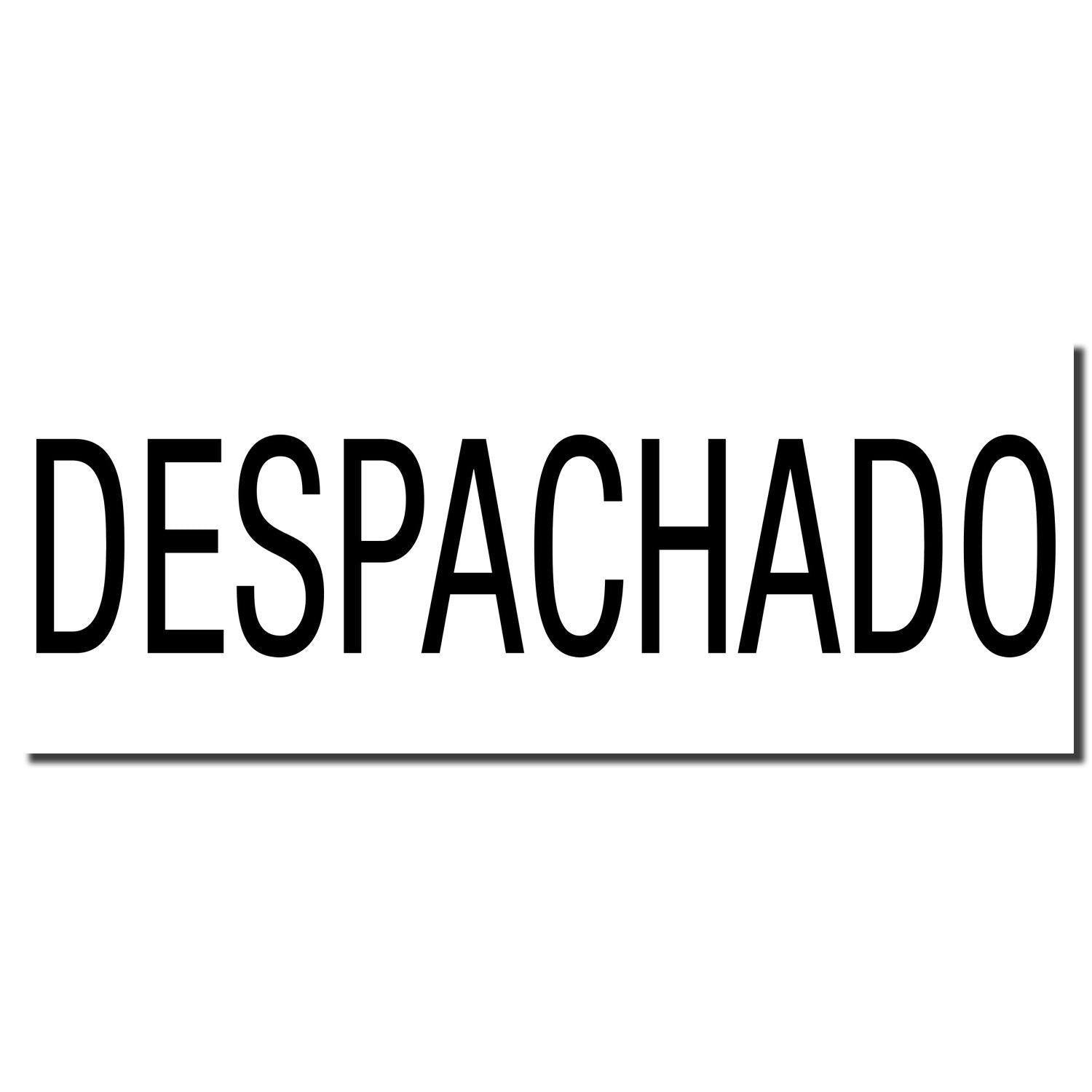 Despachado Rubber Stamp imprint in bold black letters on a white background with a shadow effect.