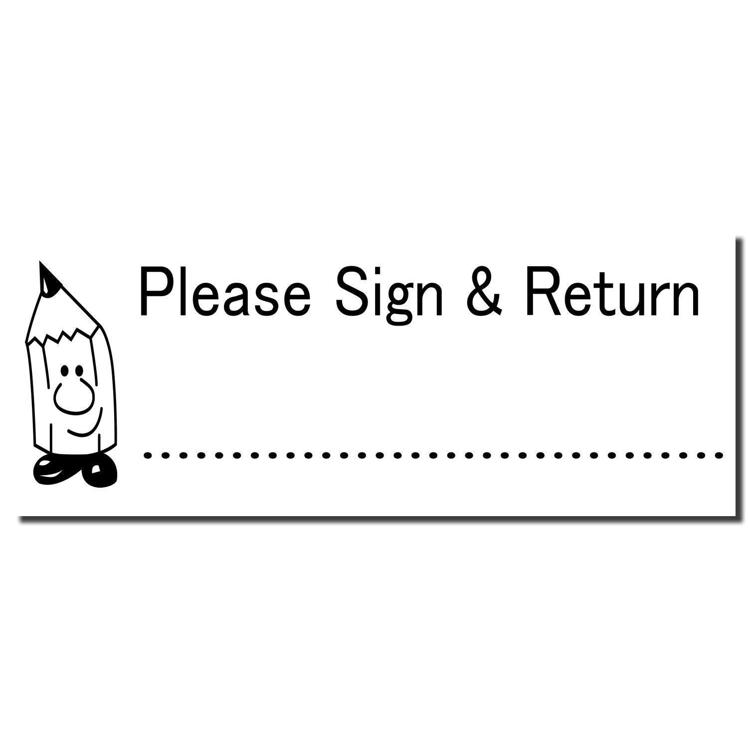 Slim Pre-Inked Please Sign and Return Stamp with a smiling pencil illustration and dotted line for signatures.