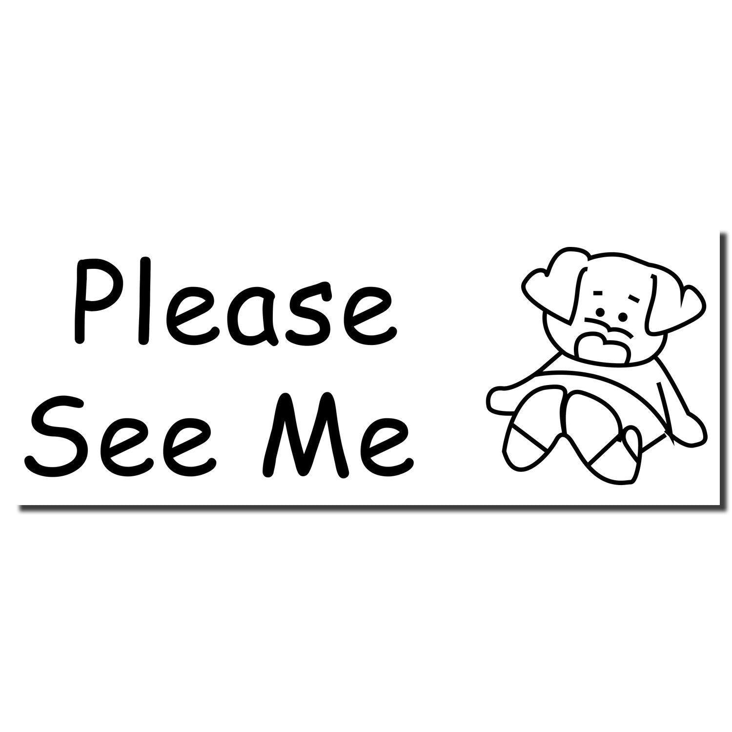 Image of a Large Please See Me Rubber Stamp imprint featuring the text Please See Me alongside a cartoon drawing of a seated dog.