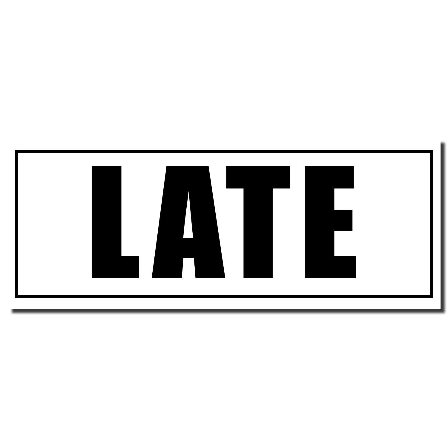 Image of the Large Late with Border Rubber Stamp imprint, displaying the word LATE in bold black letters within a rectangular border.