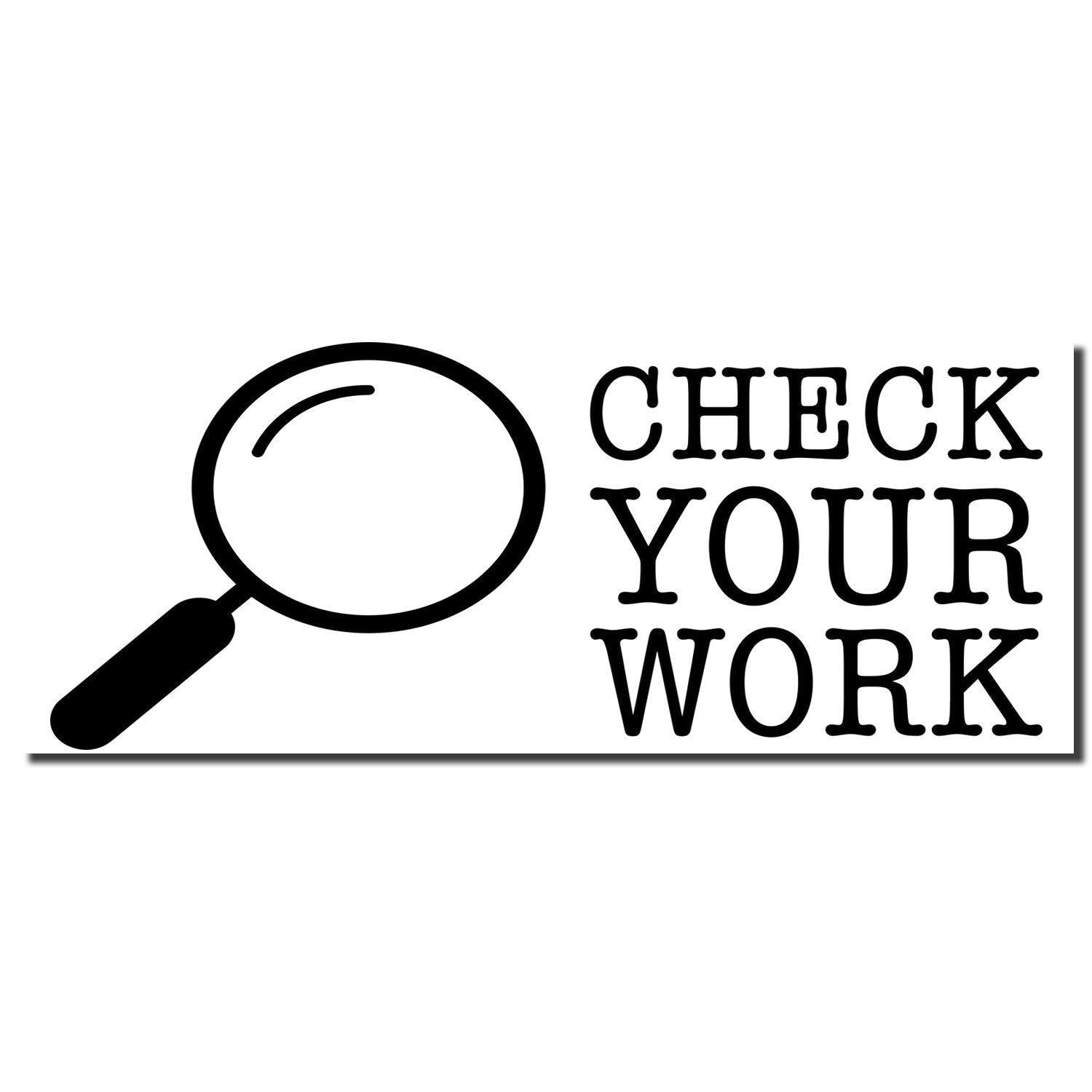 Image of a Self Inking Check Your Work Stamp imprint with a magnifying glass icon and the text CHECK YOUR WORK in bold black letters.