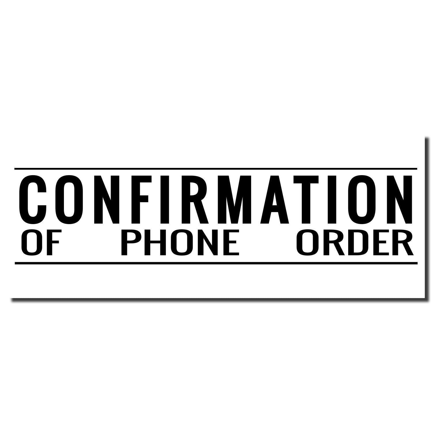 Enlarged Imprint Slim Pre-Inked Confirmation of Phone Order Stamp Sample