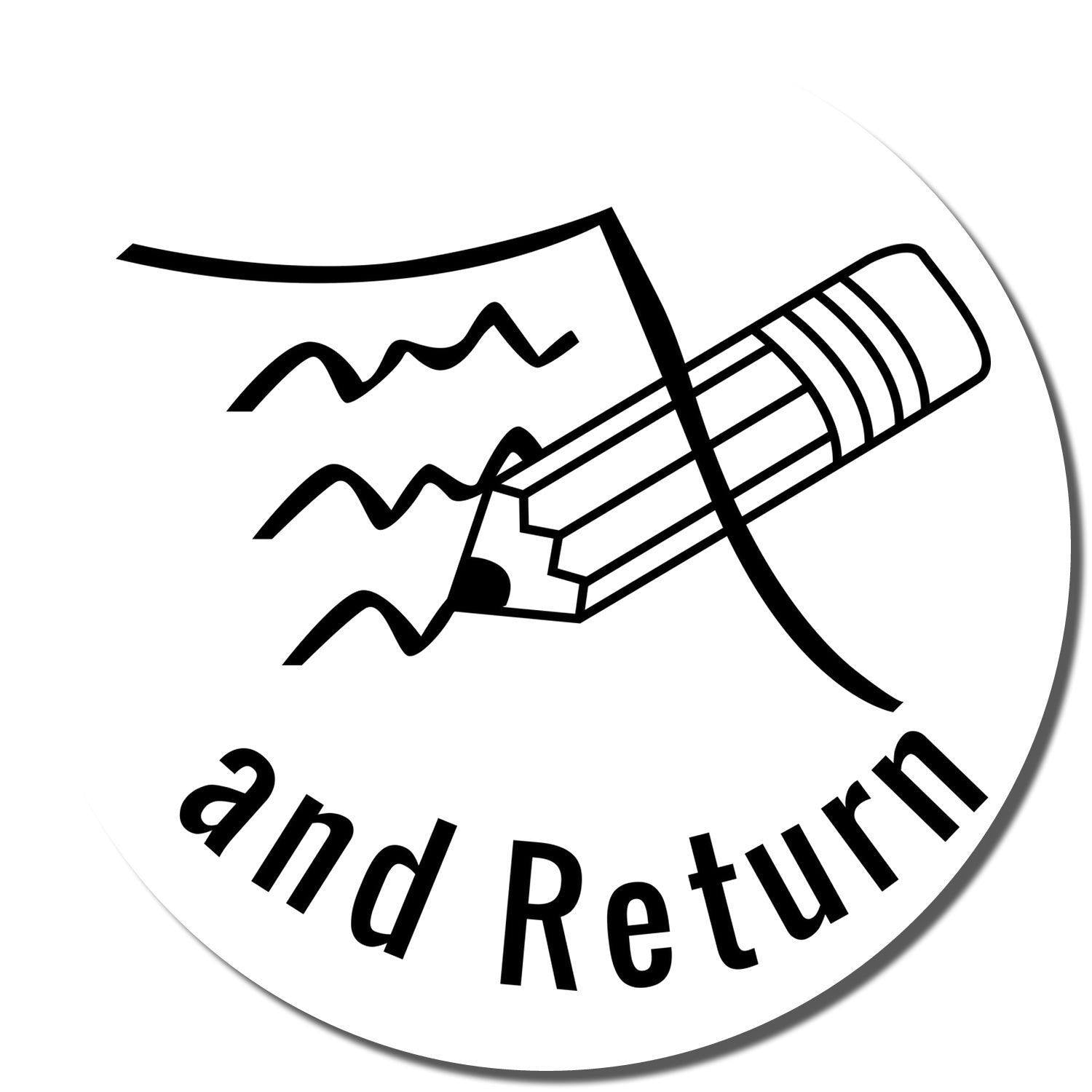 Round Sign and Return Rubber Stamp with a pencil drawing a wavy line and the words 'and Return' at the bottom.