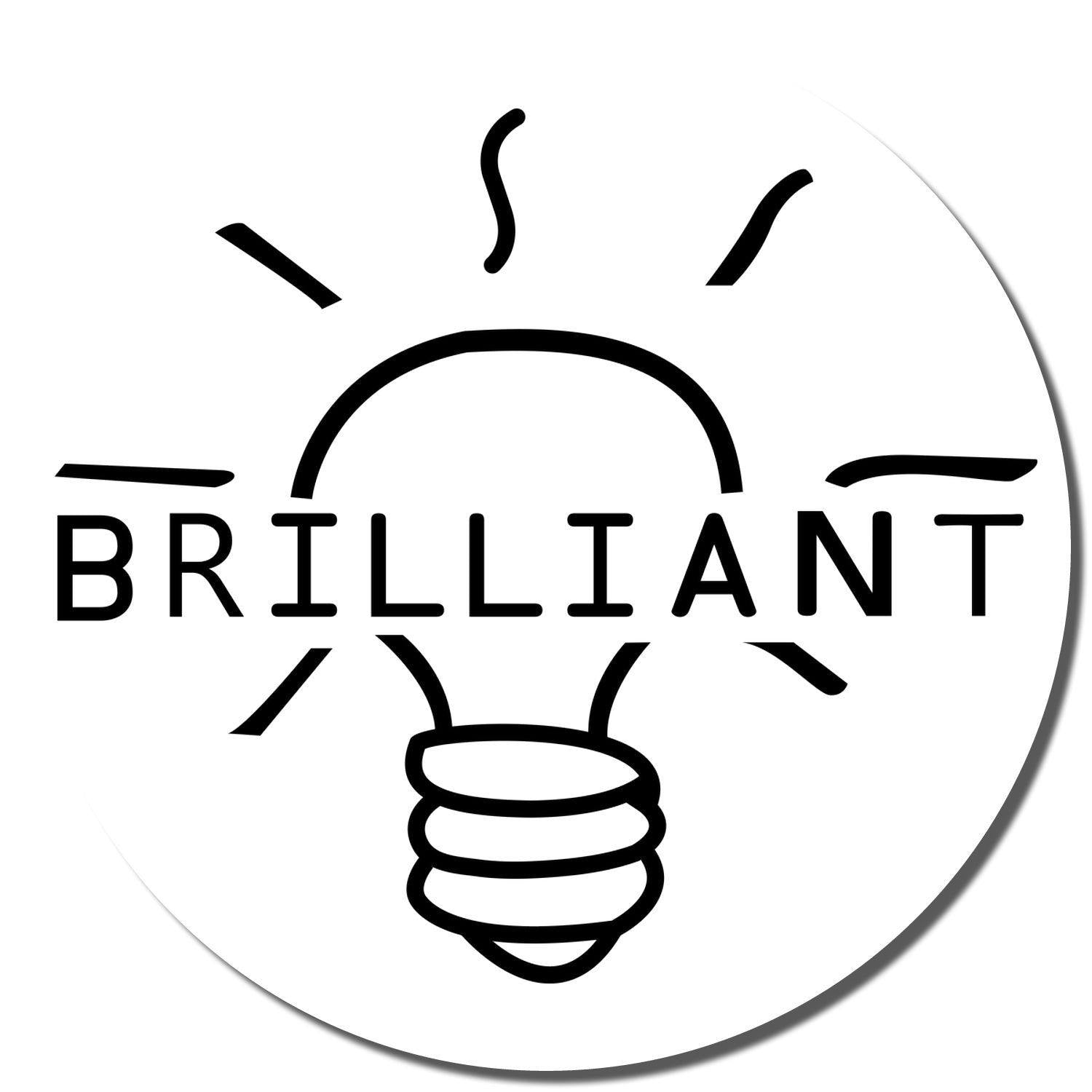 Round Brilliant Rubber Stamp with a light bulb design and the word BRILLIANT in bold letters across the bulb.