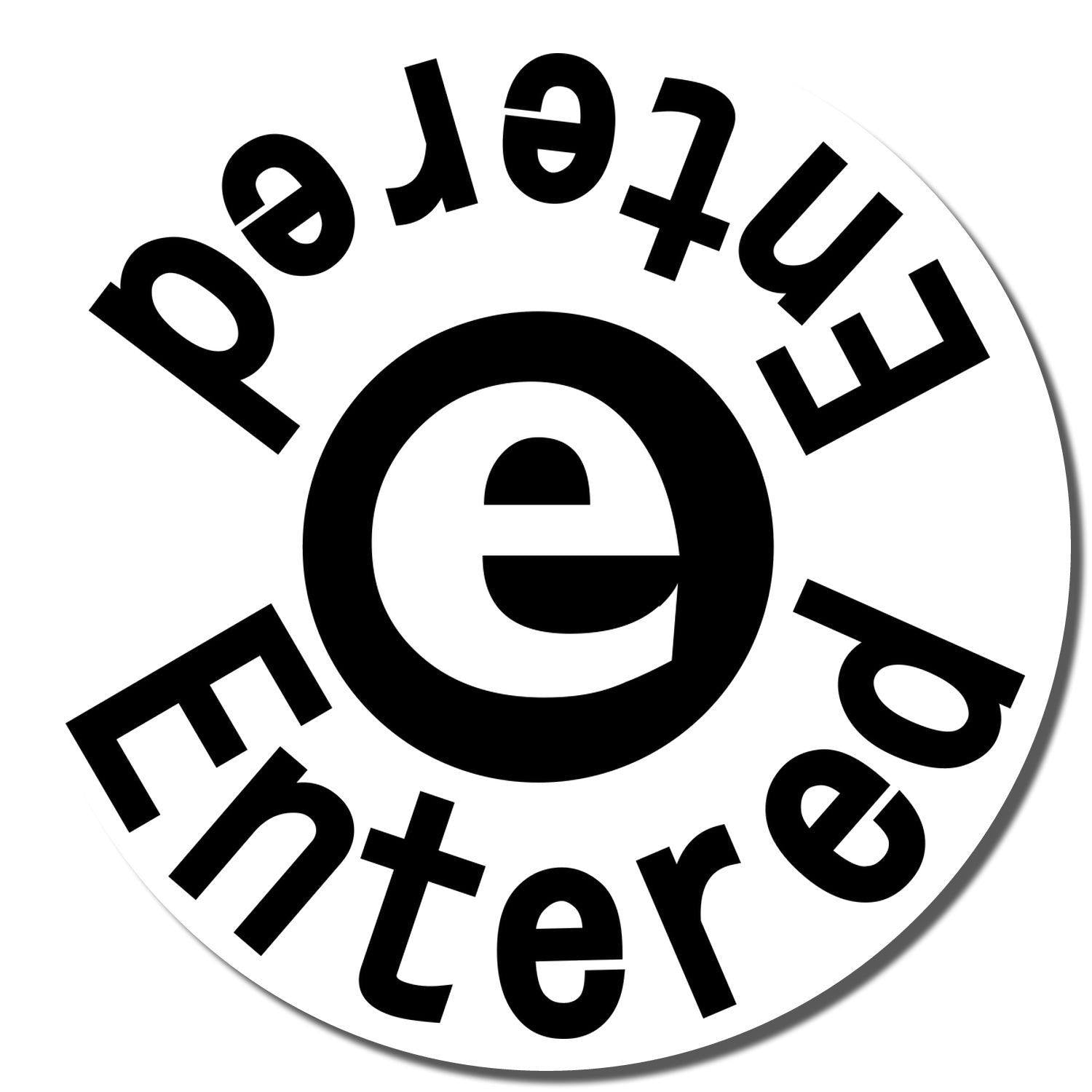 Round Entered rubber stamp with the word Entered in a circular pattern around a central e symbol.