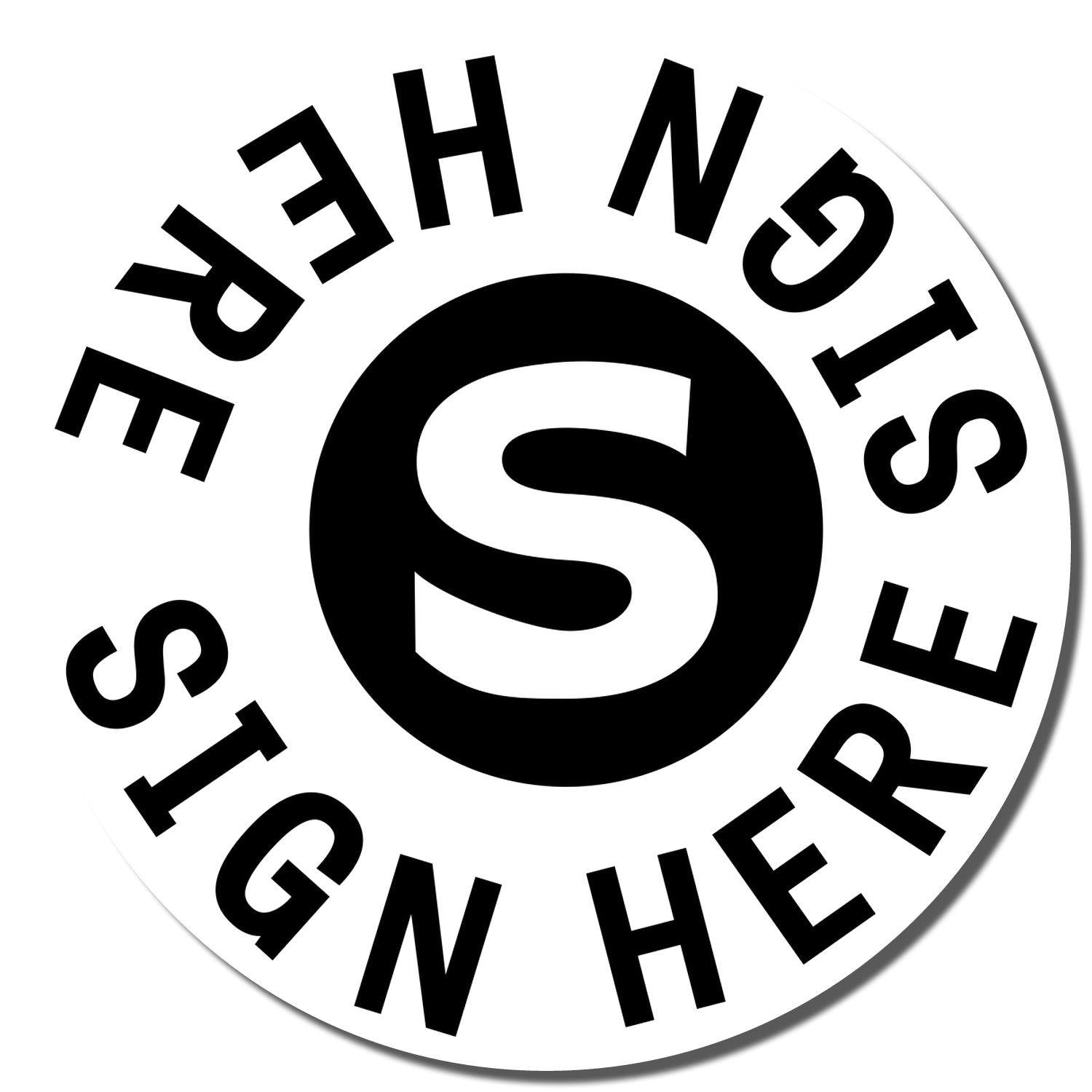 Round Sign Here Sign Here Rubber Stamp with a bold 'S' in the center and 'SIGN HERE' text encircling it.