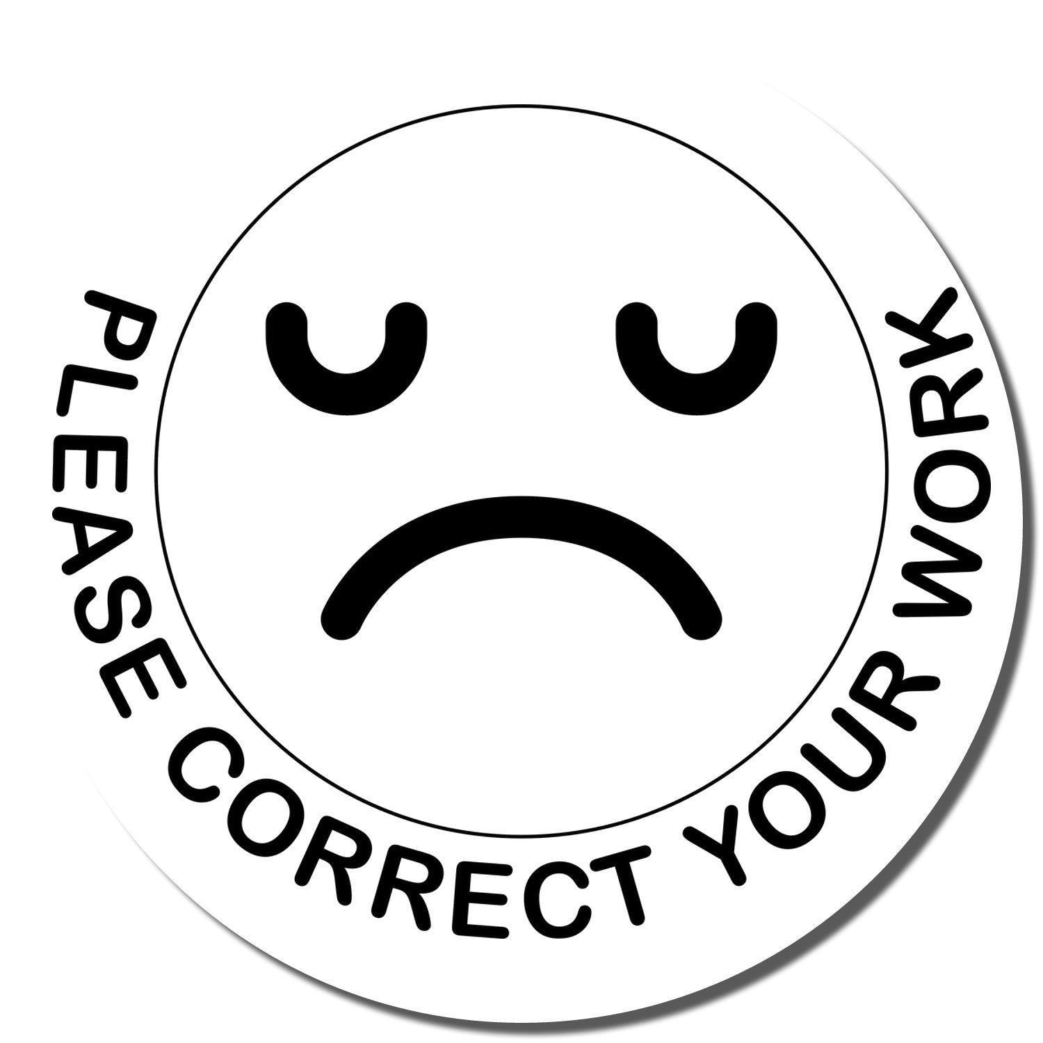 Round Please Correct Smiley Rubber Stamp with a sad face and the text "PLEASE CORRECT YOUR WORK" encircling the face.