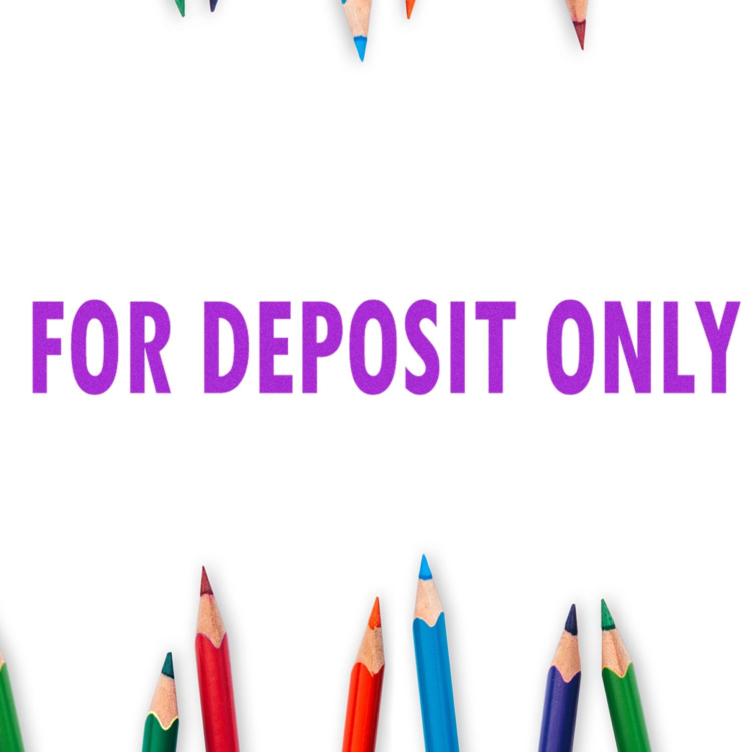 Colorful pencils surround the text FOR DEPOSIT ONLY stamped in purple using a Slim Pre-Inked For Deposit Only Stamp.