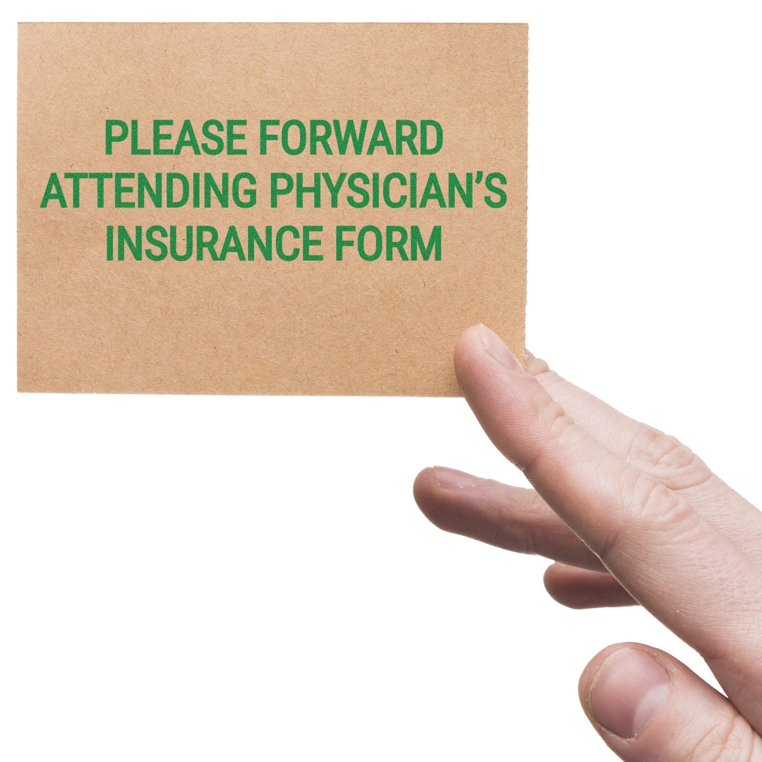 Hand holding a card with green text PLEASE FORWARD ATTENDING PHYSICIAN'S INSURANCE FORM stamped on it.