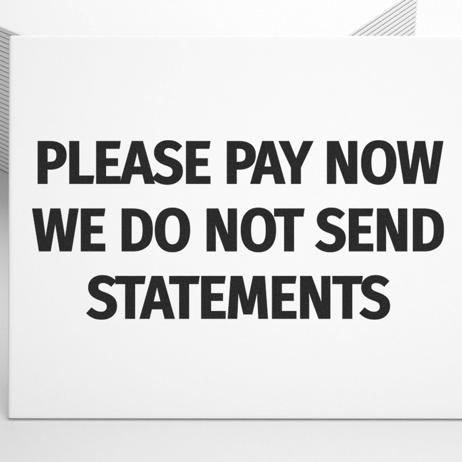 Self Inking Please Pay Now No Statements will be Sent Stamp used on a white paper, displaying the message in bold black letters.