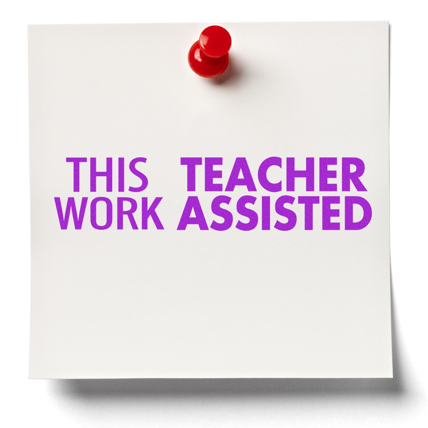 A white note pinned with a red pushpin reads This Work Teacher Assisted in bold purple letters.