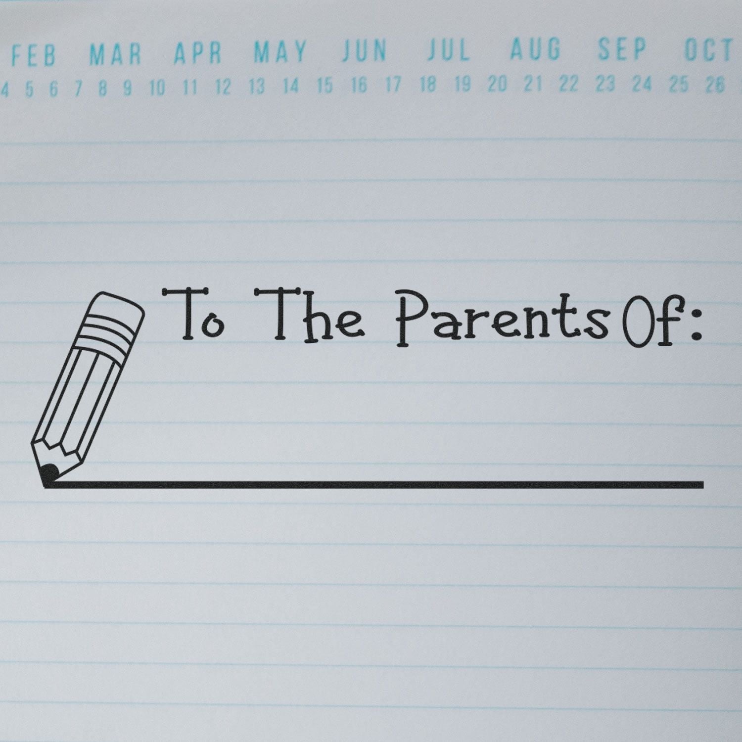 To The Parents Of with Line Rubber Stamp on lined paper with a pencil illustration, calendar months at the top.