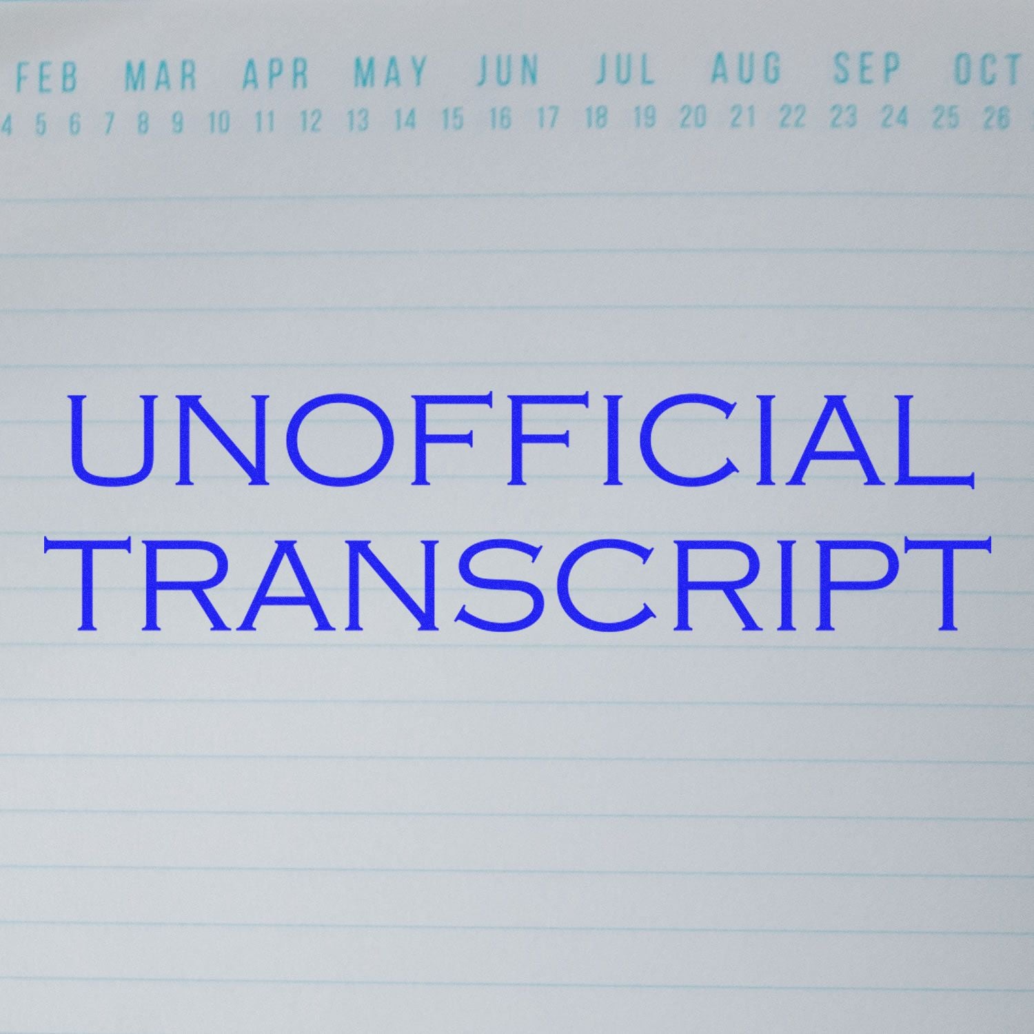 Page stamped with 'Unofficial Transcript' in blue ink, with a calendar header showing months from February to October.