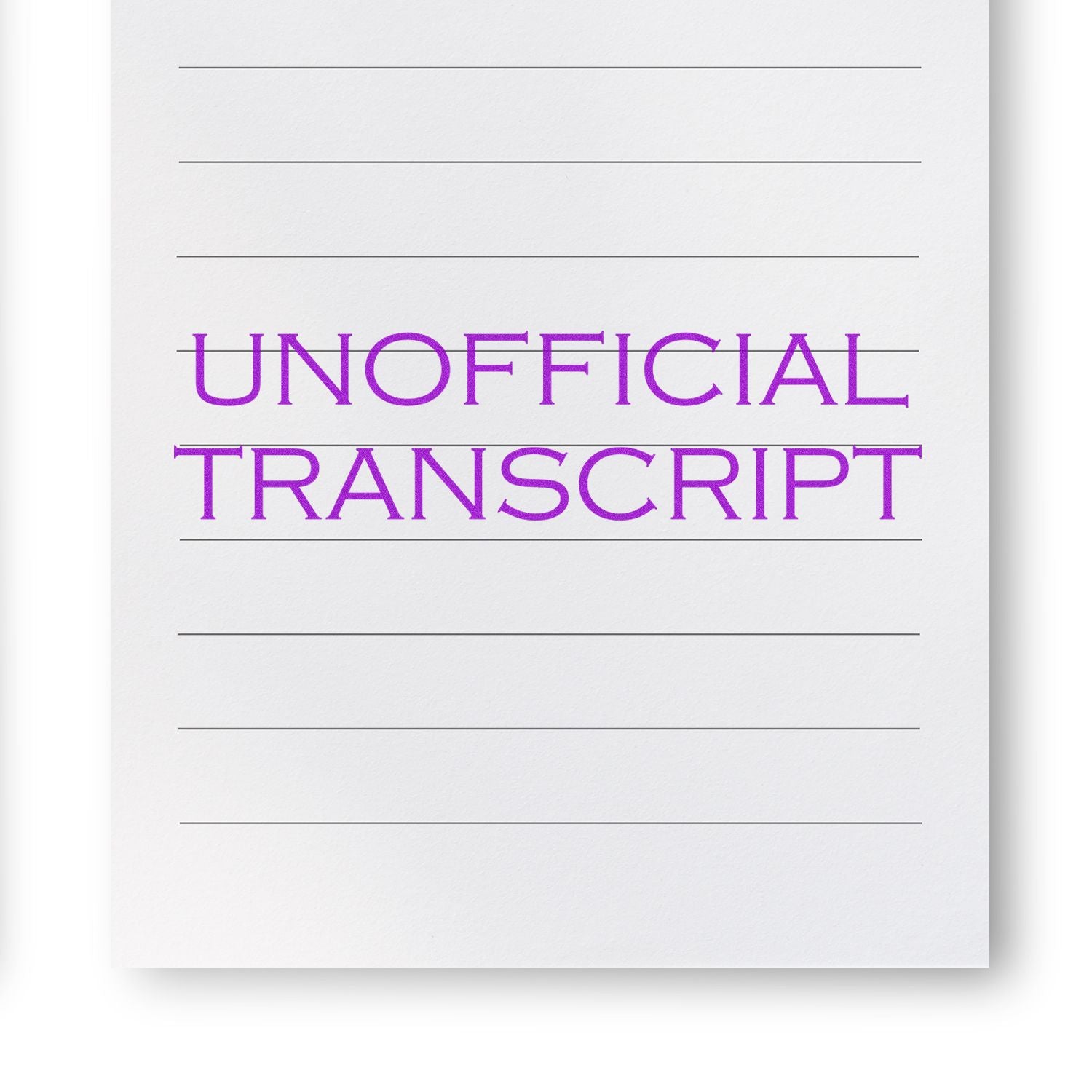 A piece of lined paper stamped with "Unofficial Transcript" in purple ink using the Unofficial Transcript Rubber Stamp.