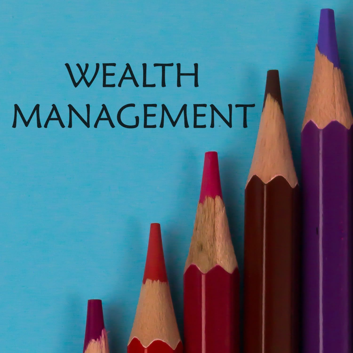 Wealth Management rubber stamp on blue background with colorful pencils arranged in ascending order.