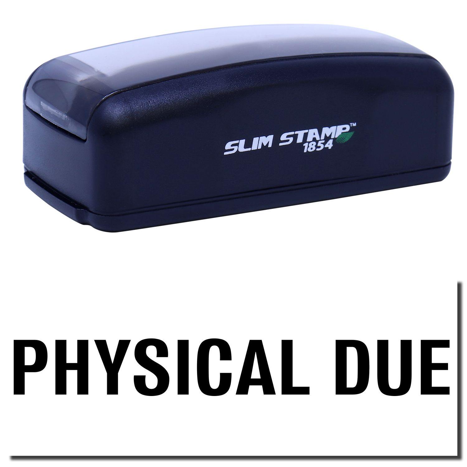 Large Pre-Inked Bold Physical Due Stamp in black with PHYSICAL DUE text below. Compact design, labeled SLIM STAMP 1854.