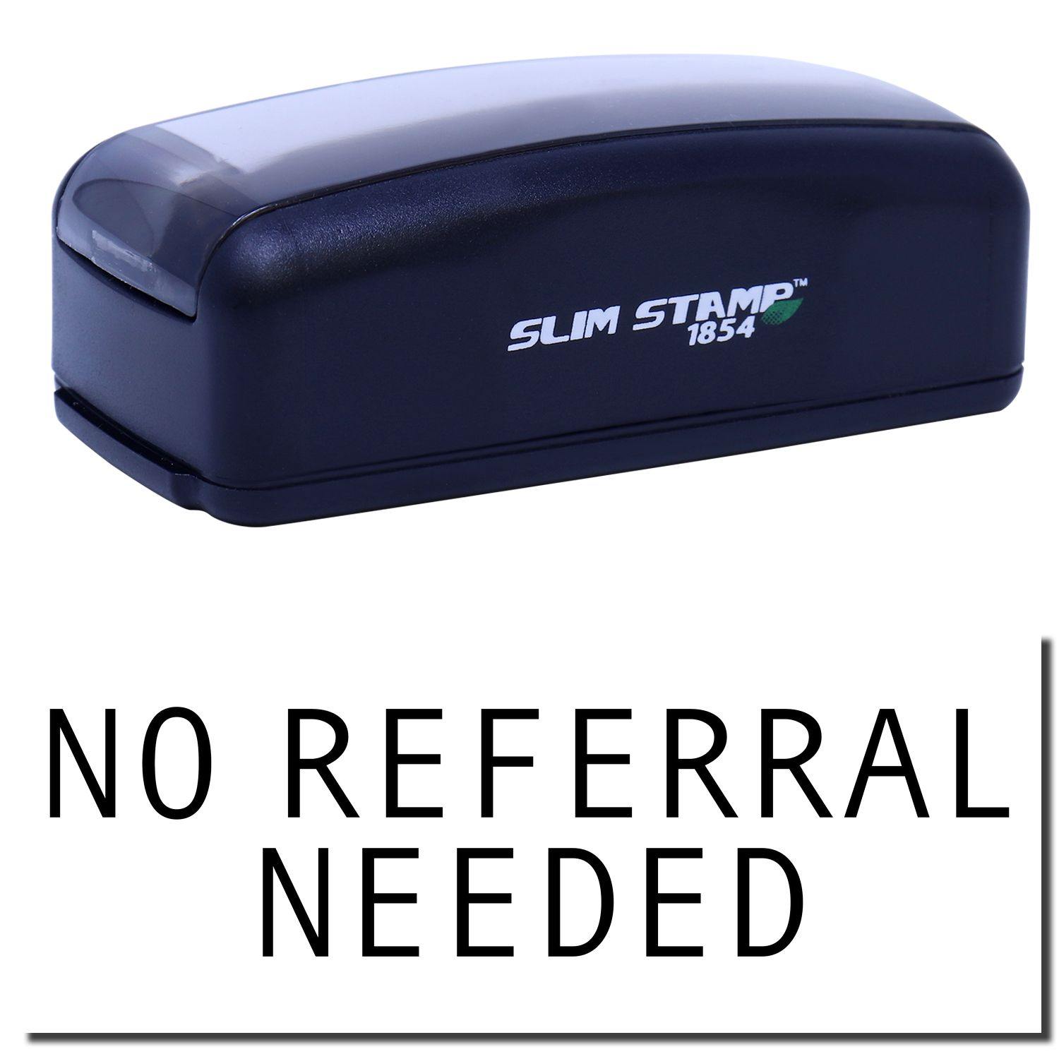 Large Pre-Inked No Referral Needed Stamp, black, with No Referral Needed text displayed below the stamp.