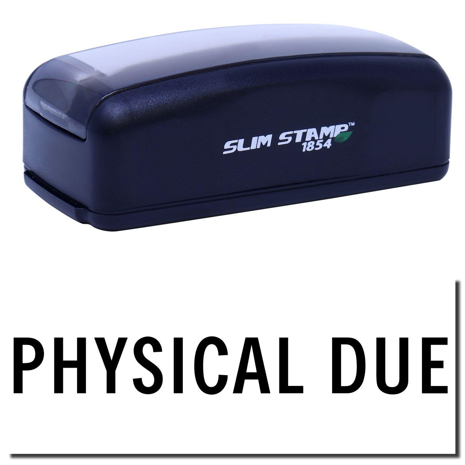 Image of a Large Pre-Inked Physical Due Stamp in black, with the words PHYSICAL DUE stamped below it.