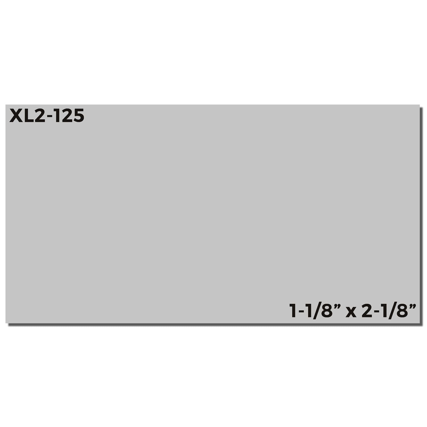 MaxLight XL2-125 Custom Pre-Inked Business Stamp 1 x 2 imprint sample, showing a grey rectangular stamp with dimensions 1-1/8 x 2-1/8 .