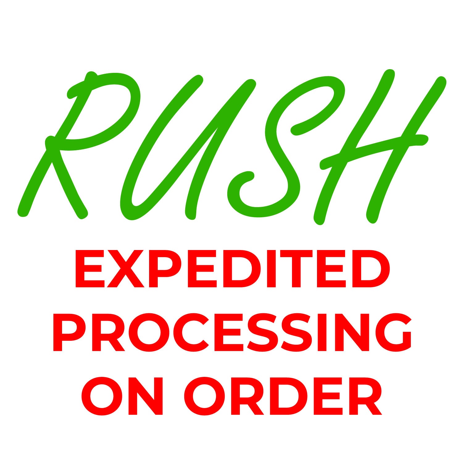 Rush Expedited Processing service for faster order handling and shipping. Ensure your package arrives quickly with our priority processing option. ,Expedited Processing,