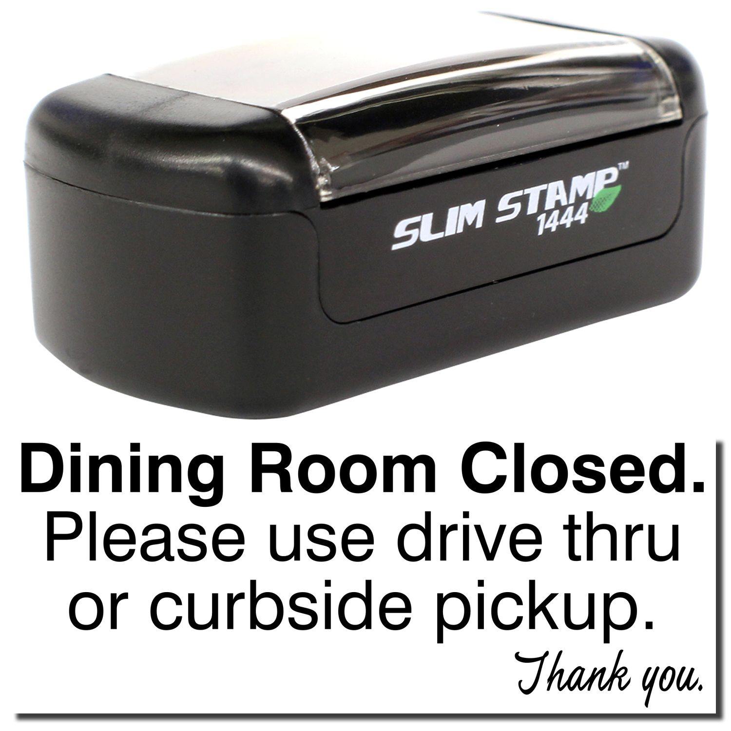 A stock office pre-inked stamp with a stamped image showing how the text Dining Room Closed. Please use drive thru or curbside pickup. Thank you. is displayed after stamping.