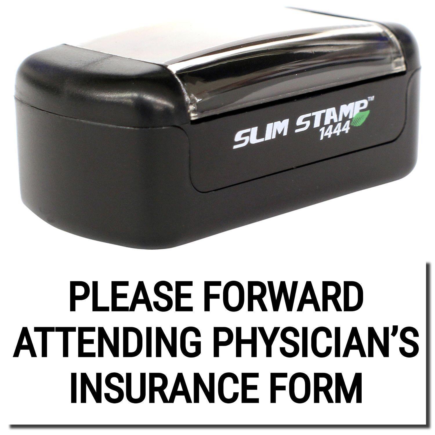 Slim Pre-Inked Please Forward Attending Physicians Stamp in black with clear cover, text reads PLEASE FORWARD ATTENDING PHYSICIAN'S INSURANCE FORM .