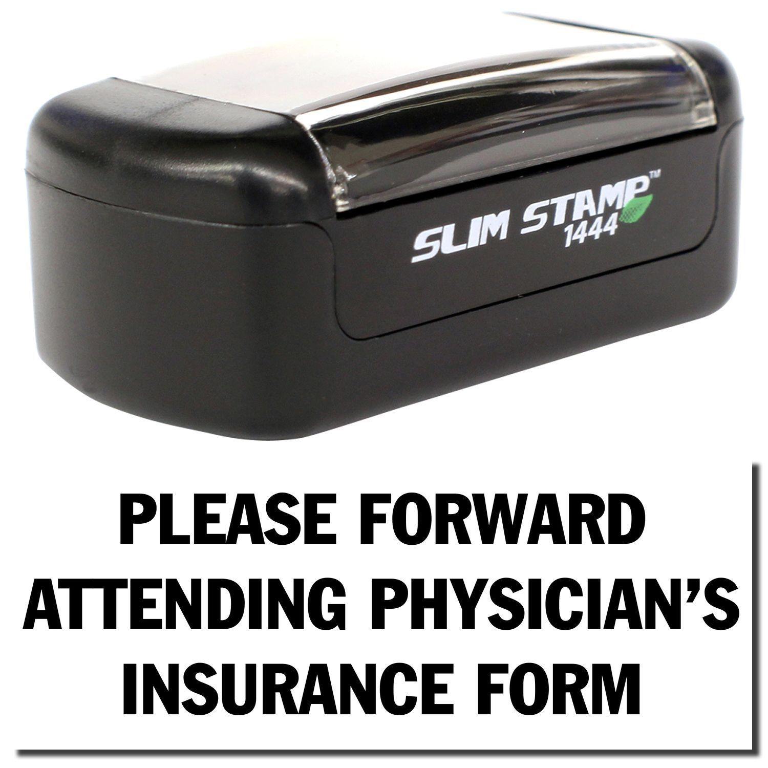 Slim Pre-Inked Please Forward Insurance Form Stamp in black with text PLEASE FORWARD ATTENDING PHYSICIAN'S INSURANCE FORM.