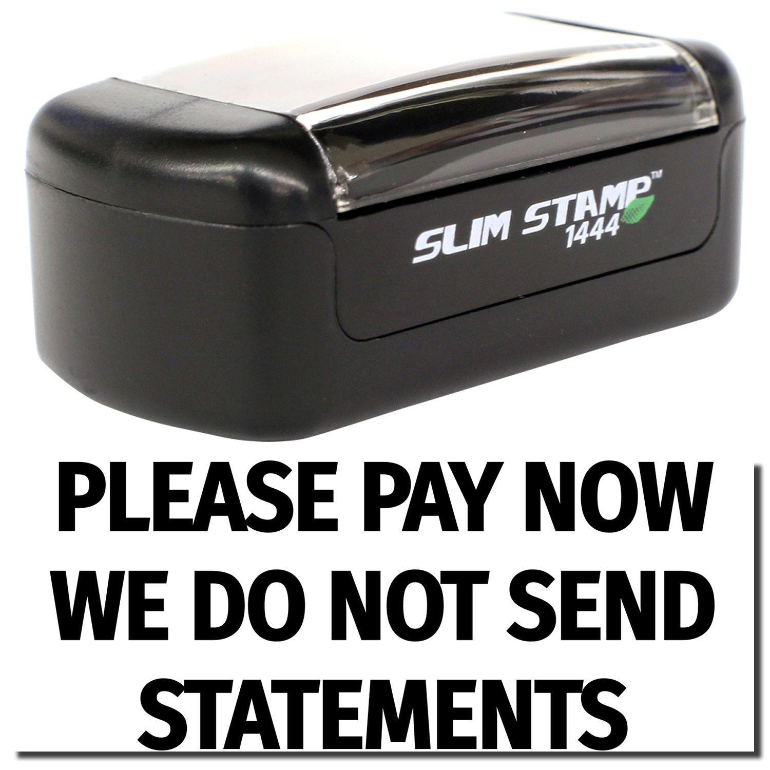 Slim Pre-Inked Please Pay Now No Statements will be Sent Stamp, black, with clear cover and bold text below the stamp.