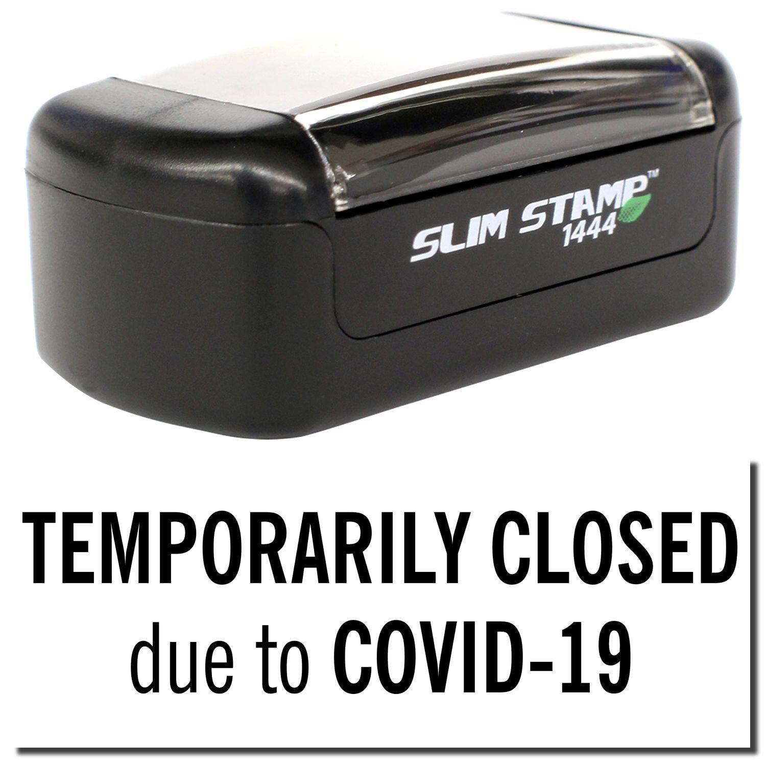 Slim Pre-Inked Temporarily Closed Stamp with black casing, labeled SLIM STAMP 1444, used for marking TEMPORARILY CLOSED due to COVID-19.