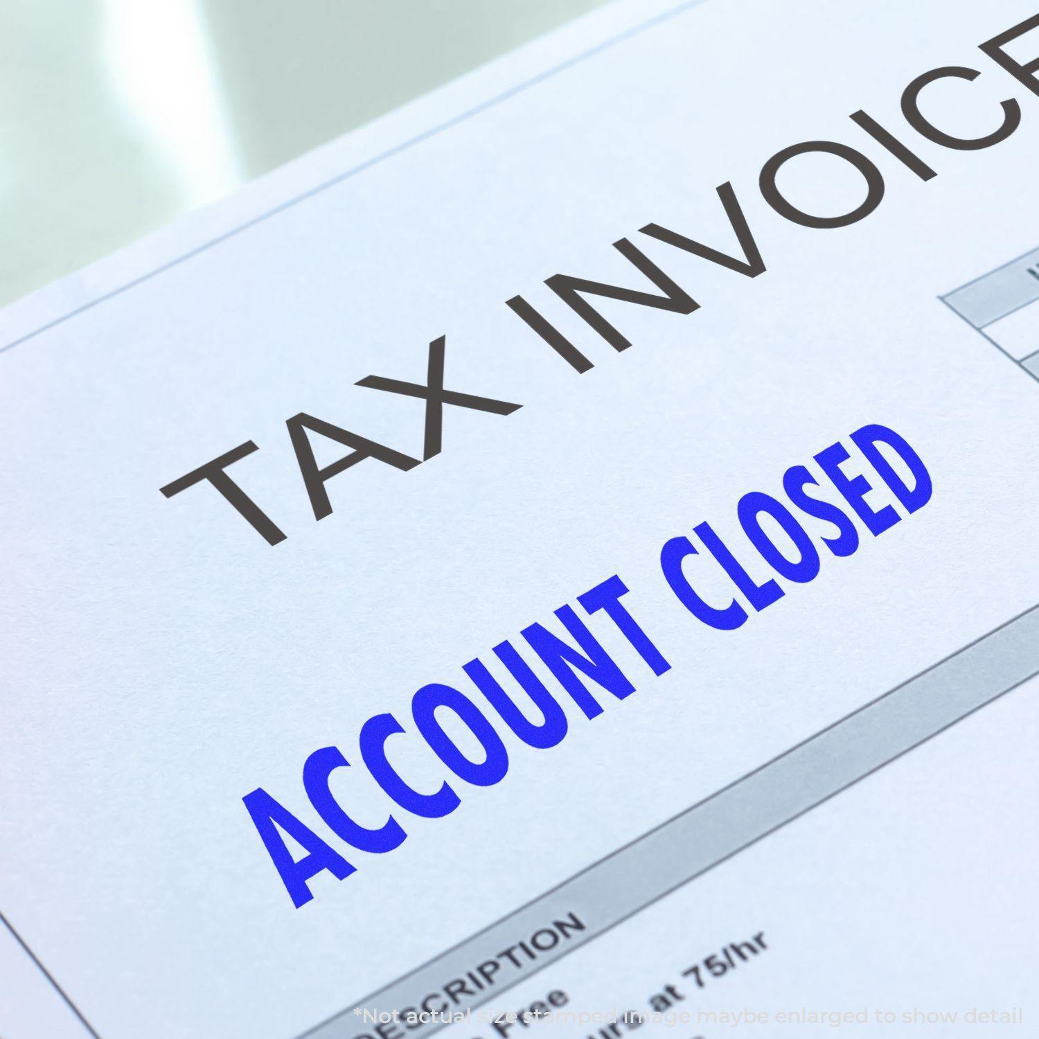 Large Self-Inking Account Closed Stamp image, showing "ACCOUNT CLOSED" message in large blue font on the tax invoice.