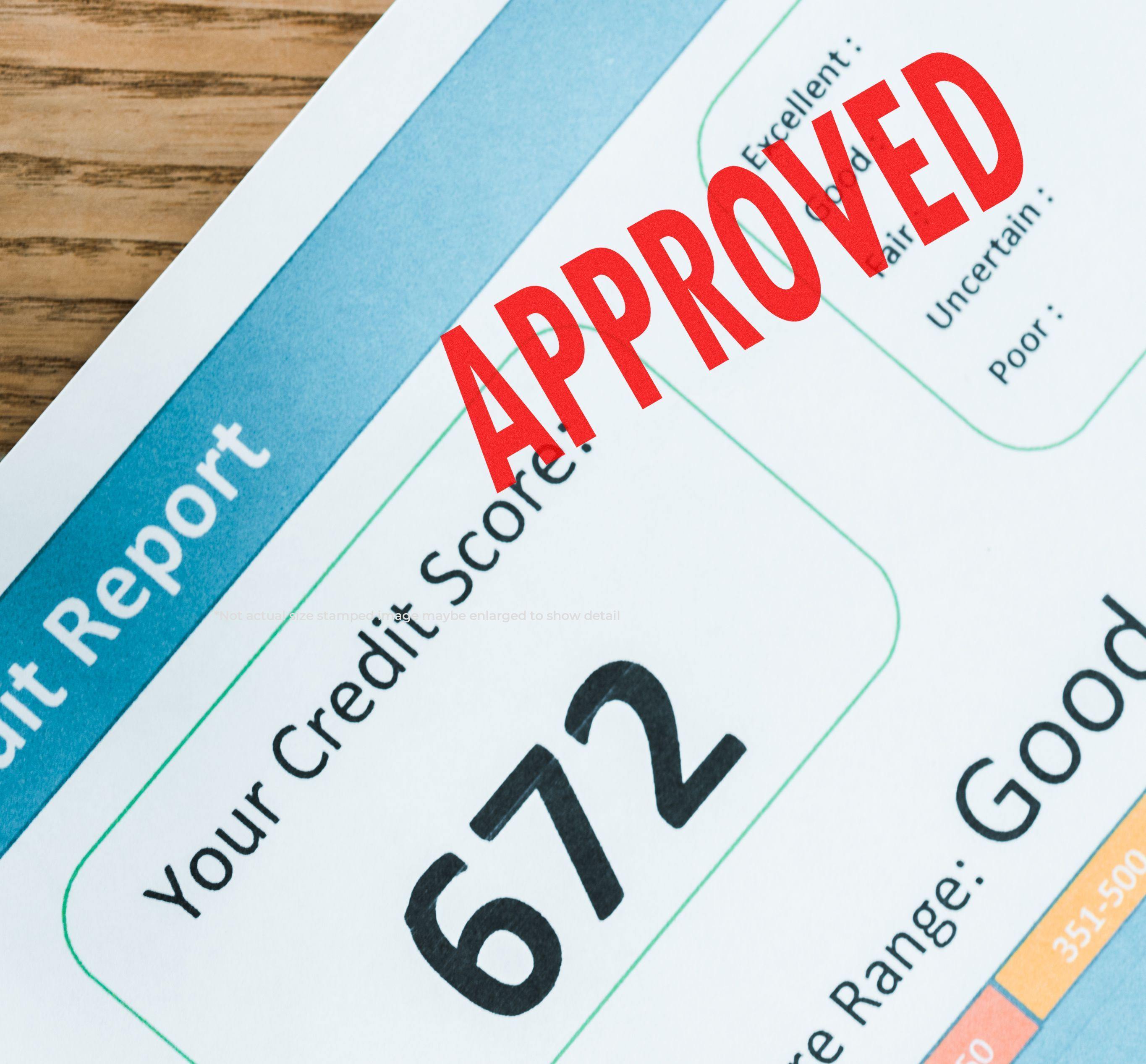 Credit report with a score of 672 stamped with a Large Approved Rubber Stamp in red ink.