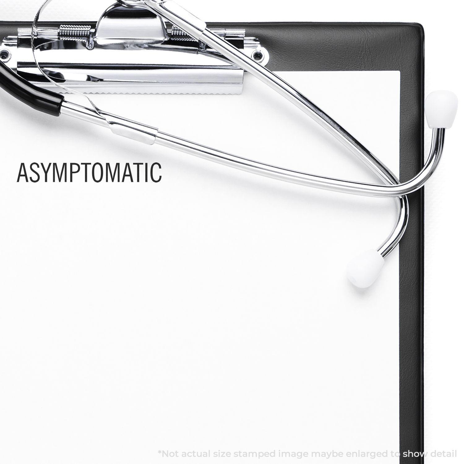 A clipboard with a stethoscope and a stamped word ASYMPTOMATIC using the Self Inking Asymptomatic Stamp.