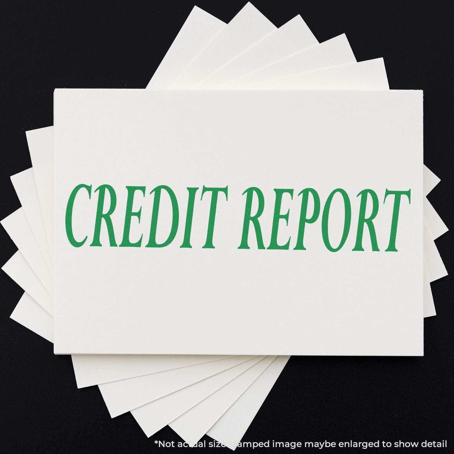 Large Pre-Inked Credit Report Stamp used on a stack of white papers with CREDIT REPORT in green text.