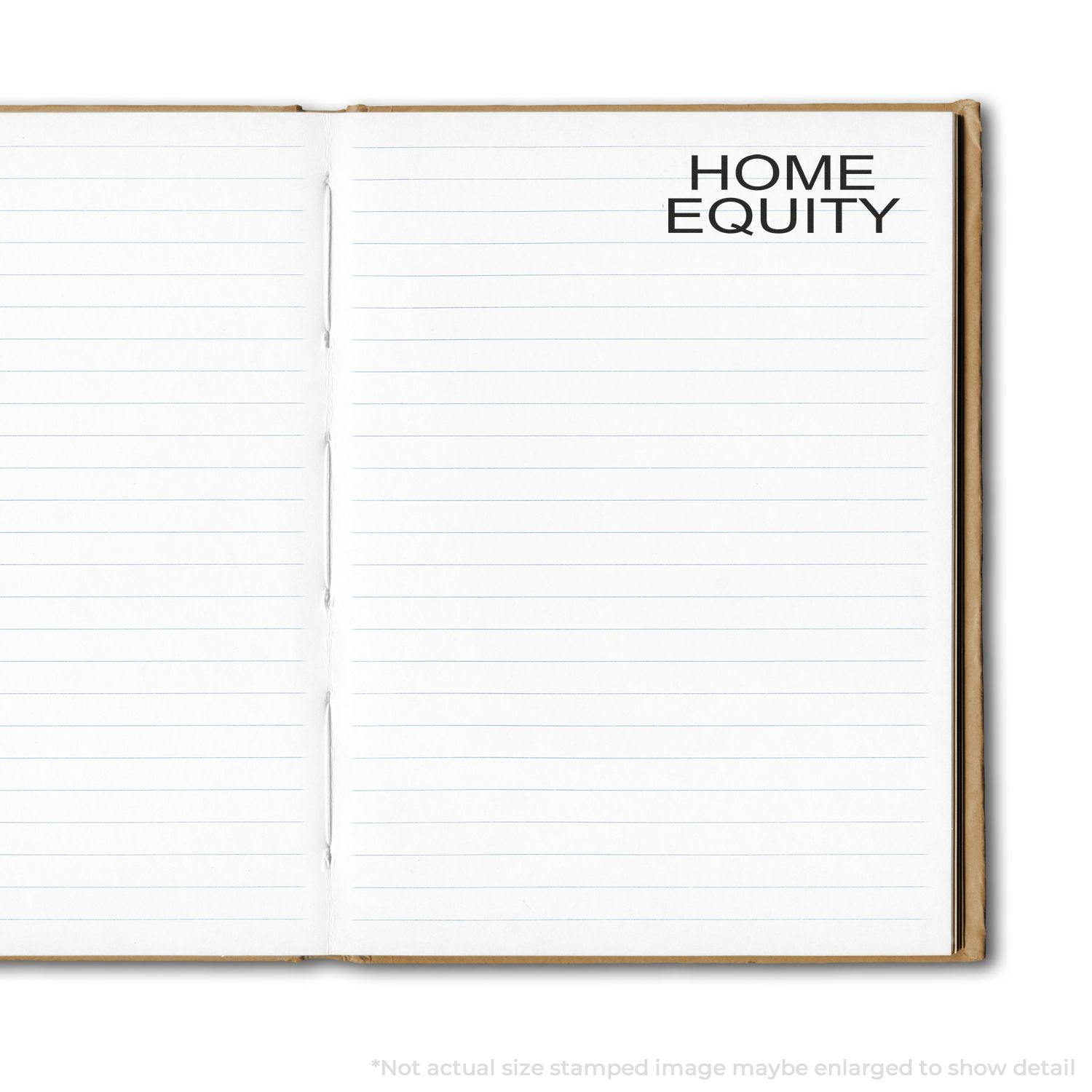 Open notebook with lined pages stamped with HOME EQUITY using the Home Equity Rubber Stamp.