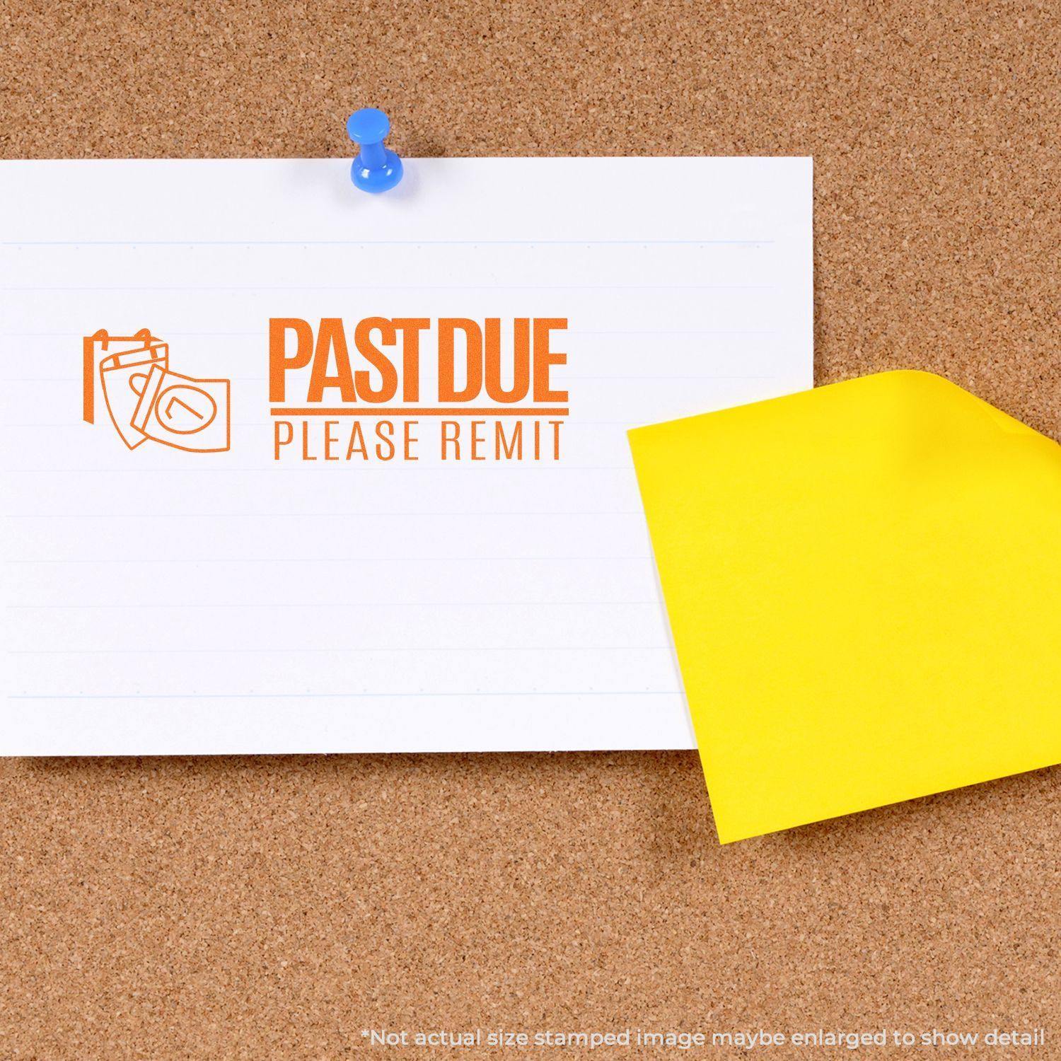 Past Due Please Remit with Calendar Rubber Stamp on a white paper pinned to a corkboard with a yellow sticky note.