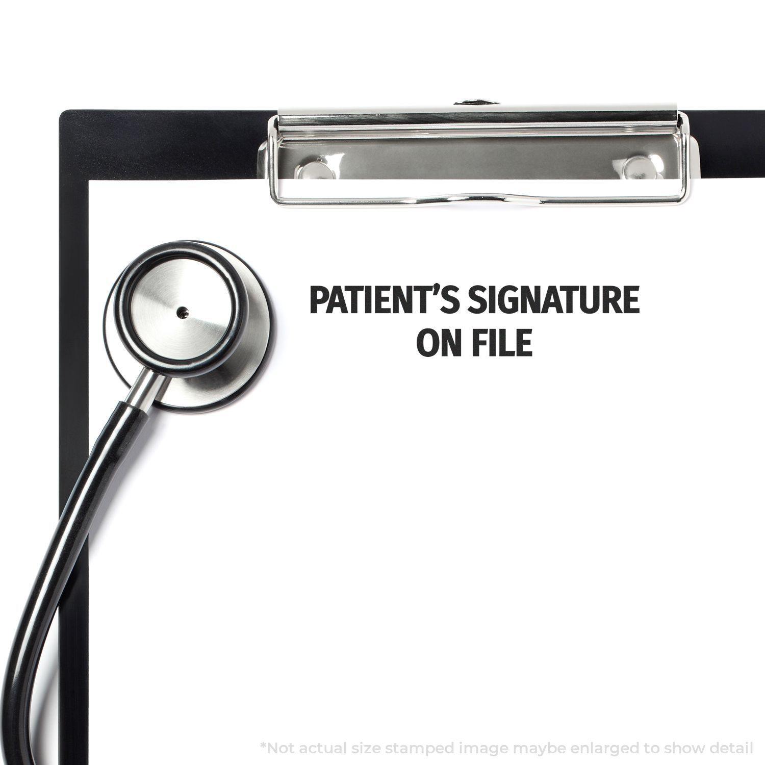 Clipboard with PATIENT'S SIGNATURE ON FILE stamped, using the Large Patient's Signature on File Rubber Stamp, and a stethoscope.