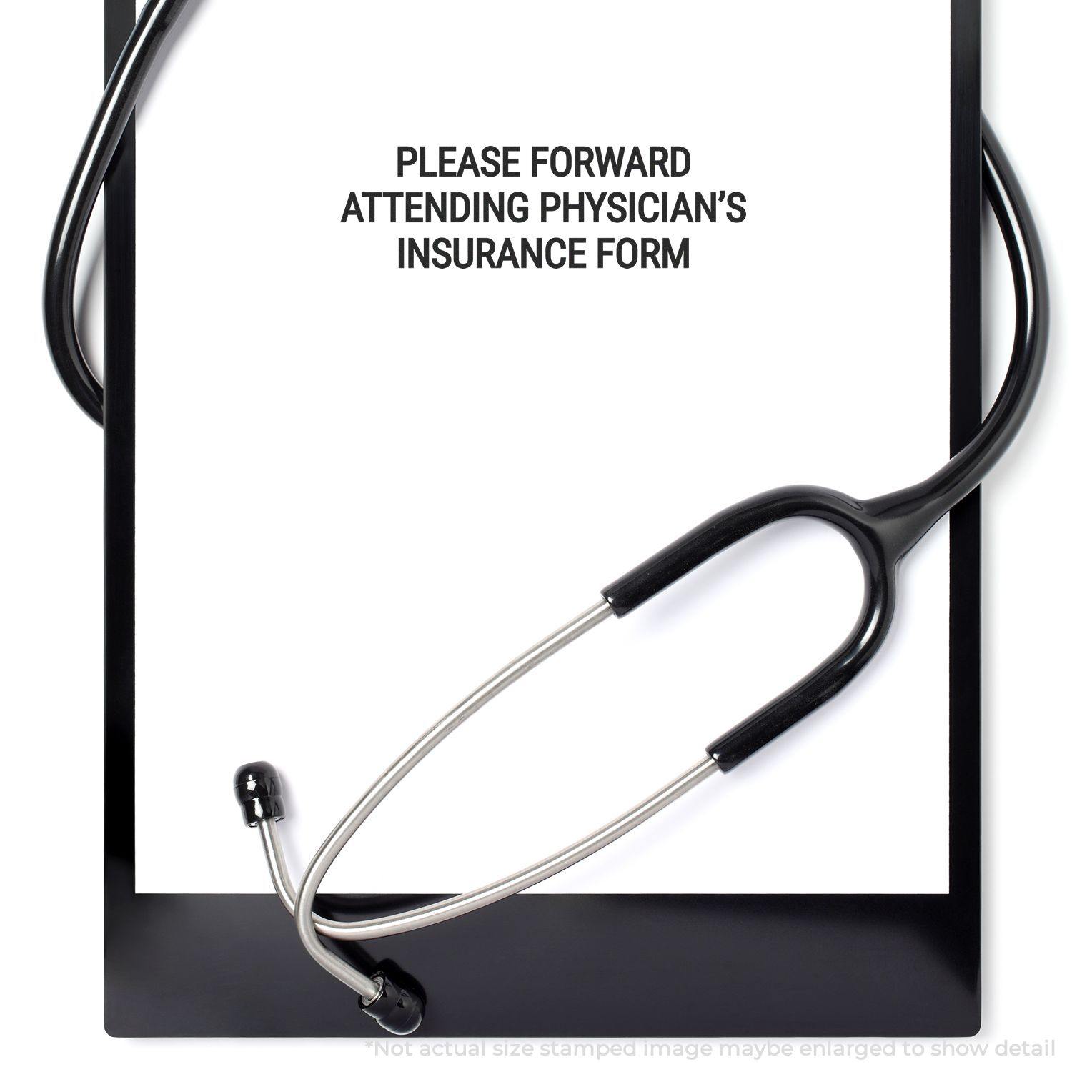 Clipboard with a stethoscope and a paper stamped with Please Forward Attending Physicians Rubber Stamp message.